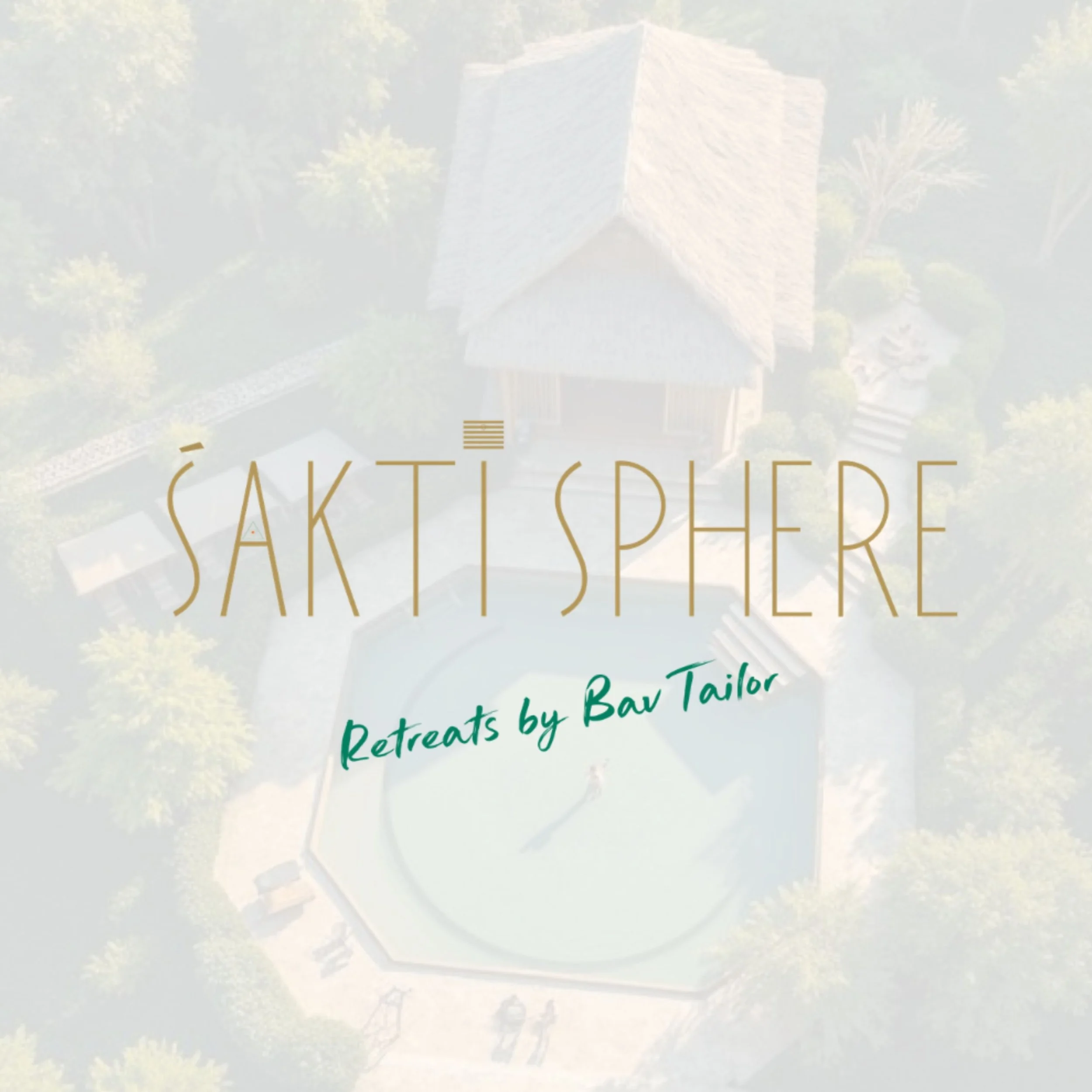 Śakti Sphere Retreats by Bav Tailor