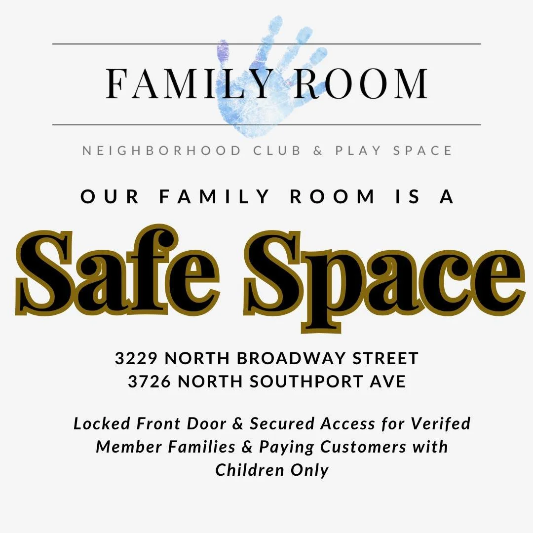 Every family that comes into our Family Room is secured inside. Our front door is locked and secured for safety of every means. 

As a reminder - now more than ever - Family Room Chicago staff (who are all W-2 and support/required to follow all compa