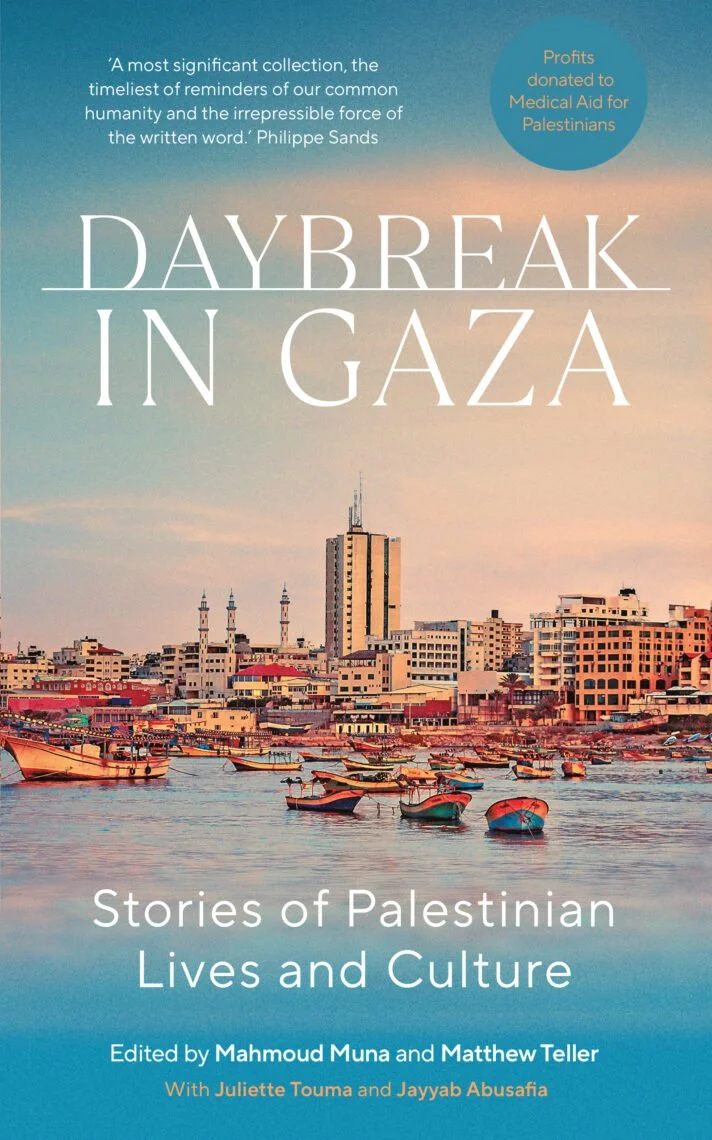 Daybreak in Gaza – Jayyab Abusafia, Juliette Touma, Mahmoud Muna & Matthew Teller (eds.)