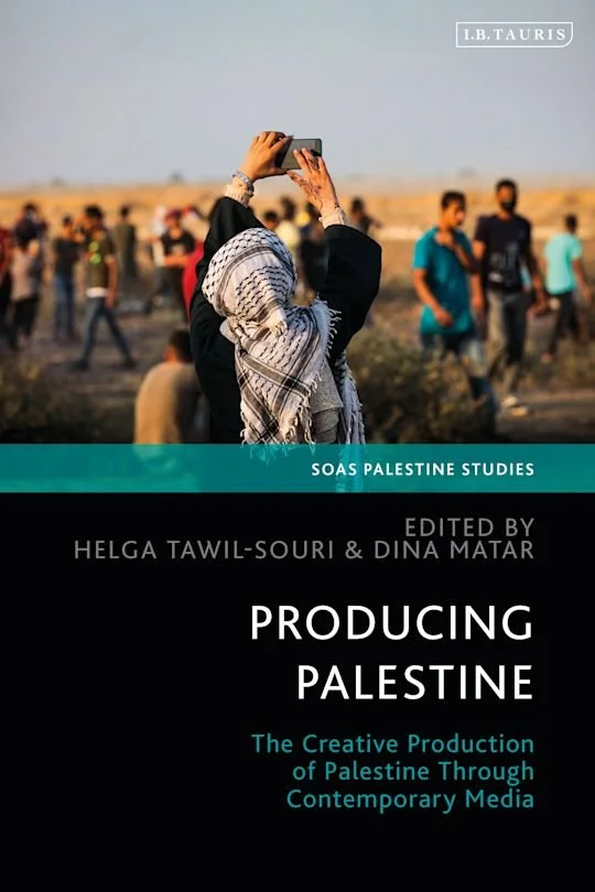 Producing Palestine – Dina Matar & Helga Tawil-Souri (eds.)