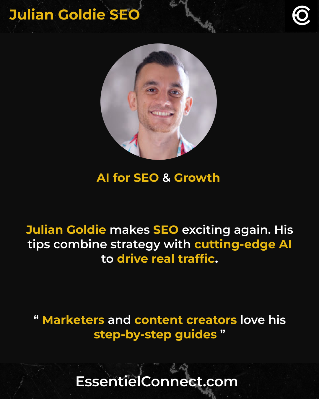 Profil de Julian Goldie, spécialiste en SEO et croissance. Photo d'un homme souriant avec une écriture indiquant ses compétences en IA pour SEO et croissance, avec une citation et le site Web EssentialConnect.com.