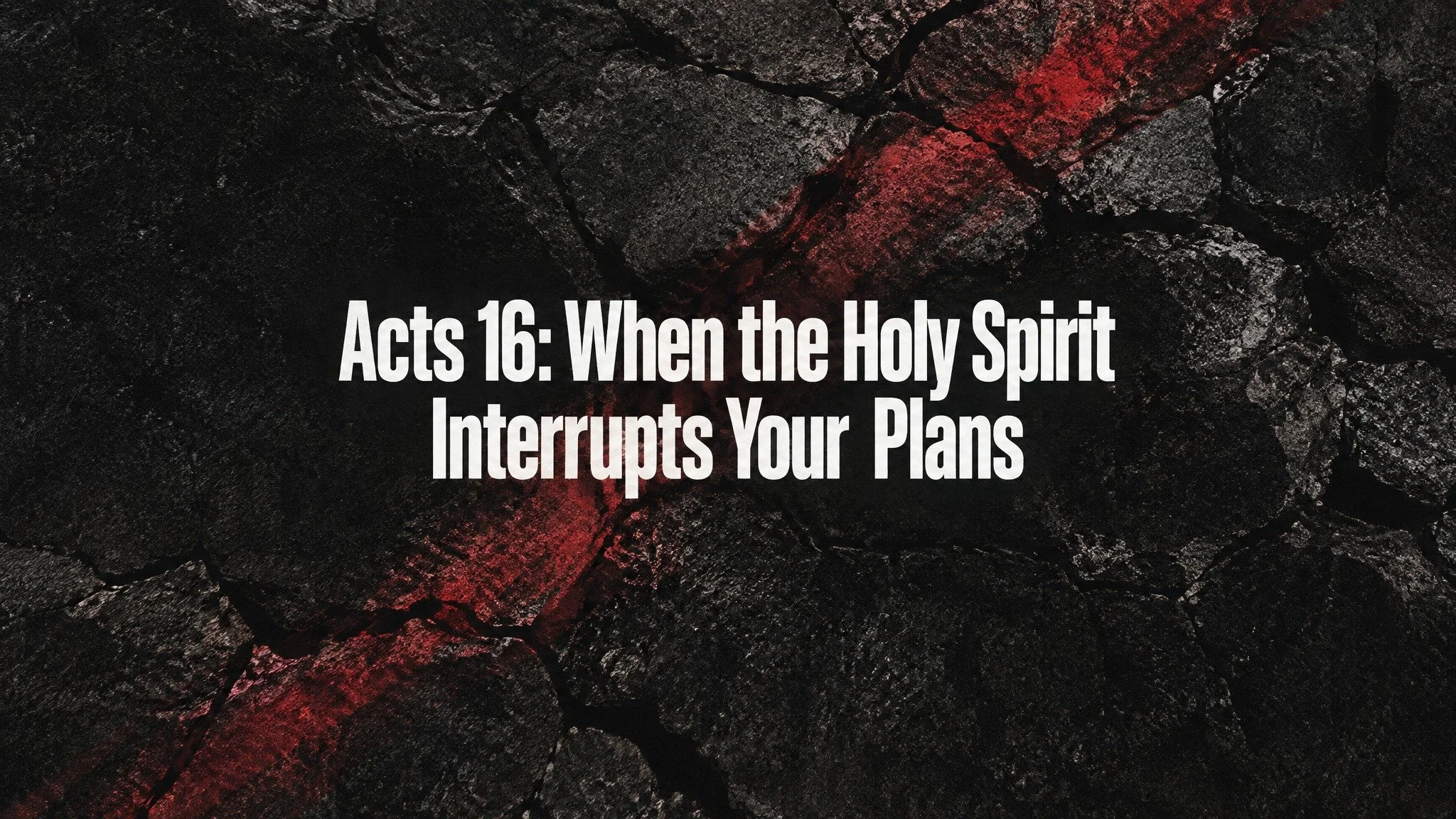 Acts 16: When the Holy Spirit Interrupts Your Plans