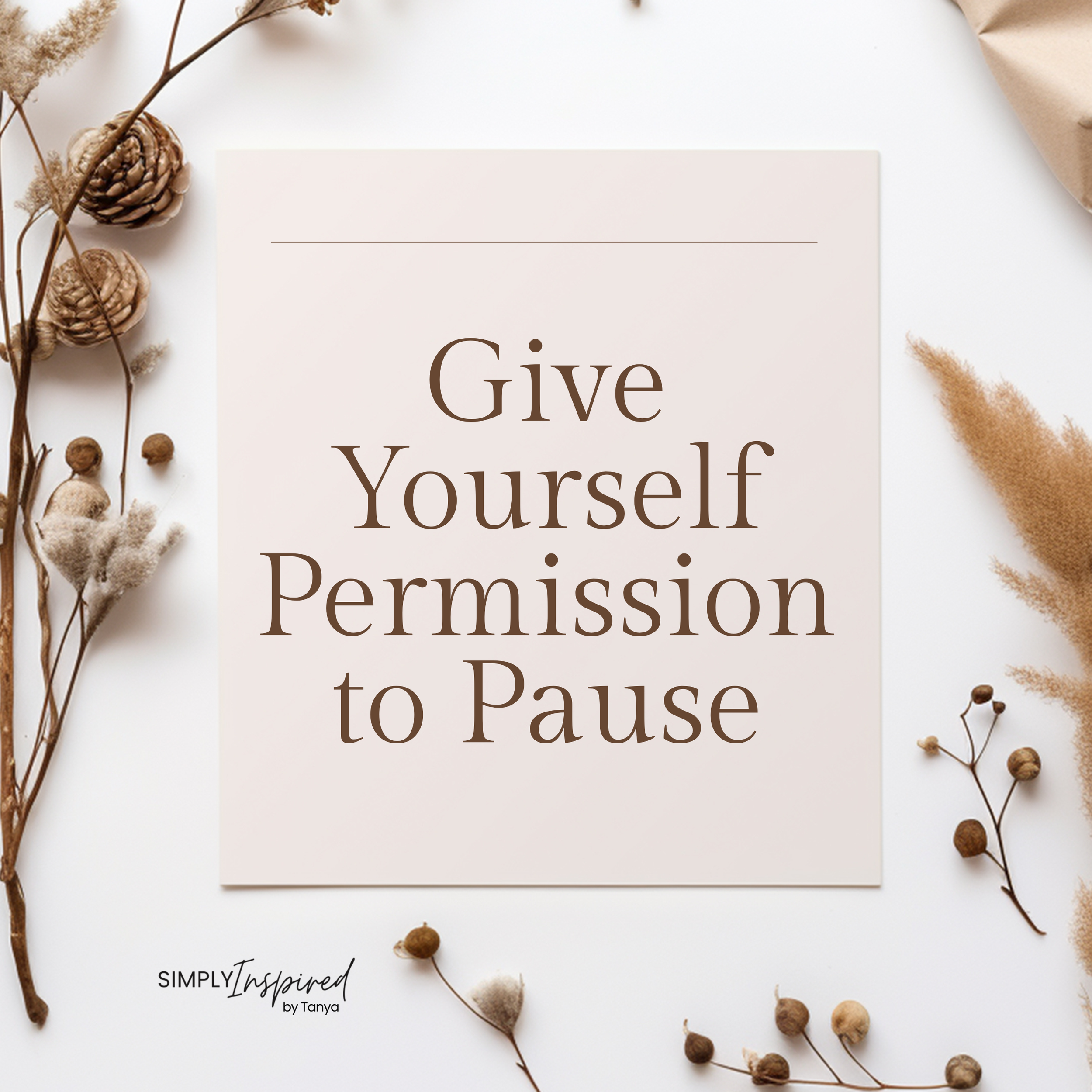Give Yourself Permission to Pause