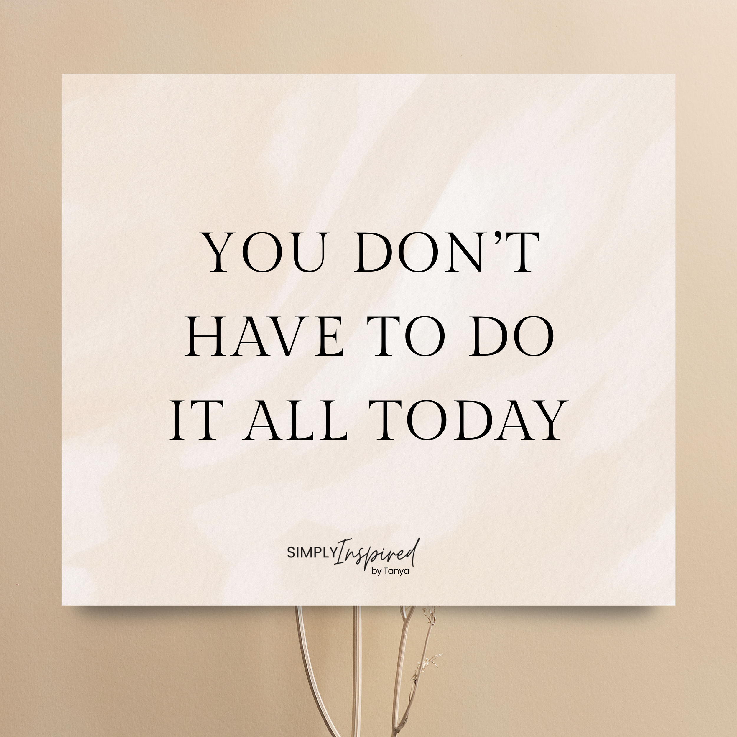 You Don’t Have to Do It All Today