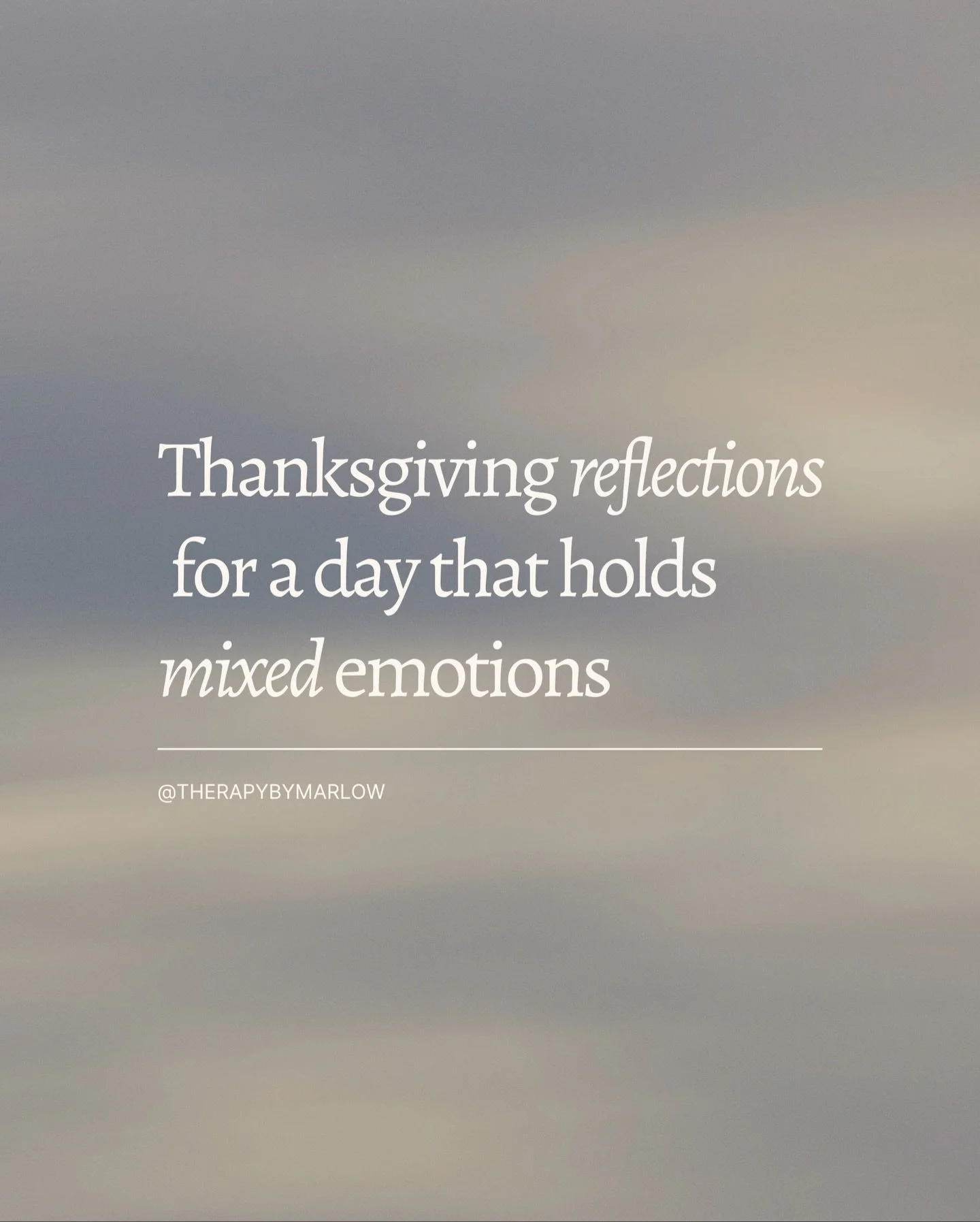 Holidays tend to have a way of bringing everything to the surface all at once: the sweet memories and the ones that still sting. Thanksgiving can hold gratitude, connection, nostalgia, grief, regret, and longing, all in the same day.

If things feel 