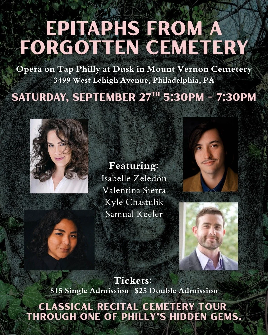 Featuring our performs for Epitaphs From A Forgotten Cemetery: Isabelle Zeled&oacute;n, Valentina Sierra, Kyle Chastulik, and Samual Keeler! 

Join our Opera on Tap Philadelphia performers at Mount Vernon Cemetery, a forgotten Philly gem, as we usher
