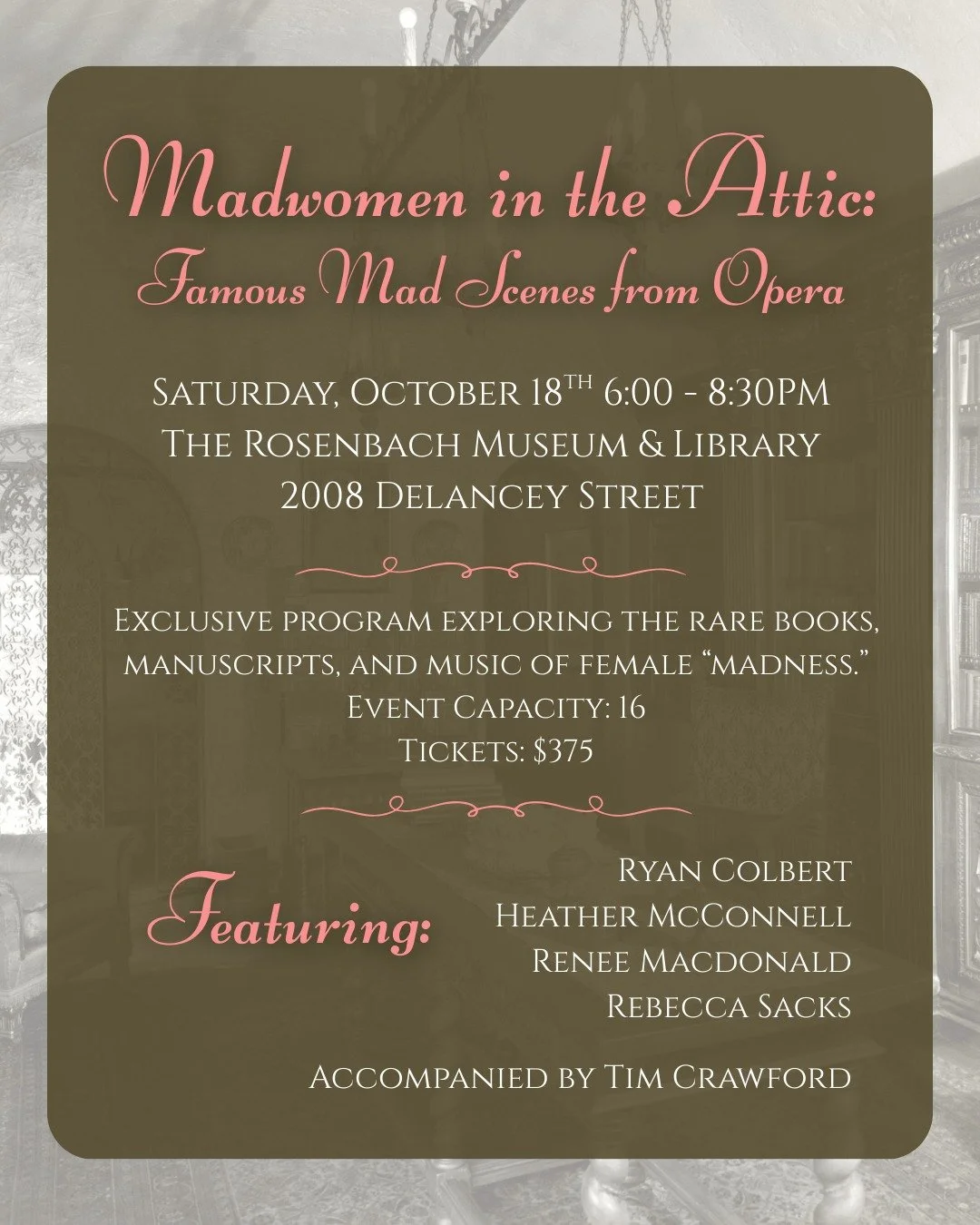 We are delighted to announce our new partnership with the Rosenbach Museum &amp; Library, beginning with the seasonally-appropriate first program, Madwomen in the Attic: Famous &ldquo;Mad Scenes&rdquo; from Opera!

Join us for an event like no other 