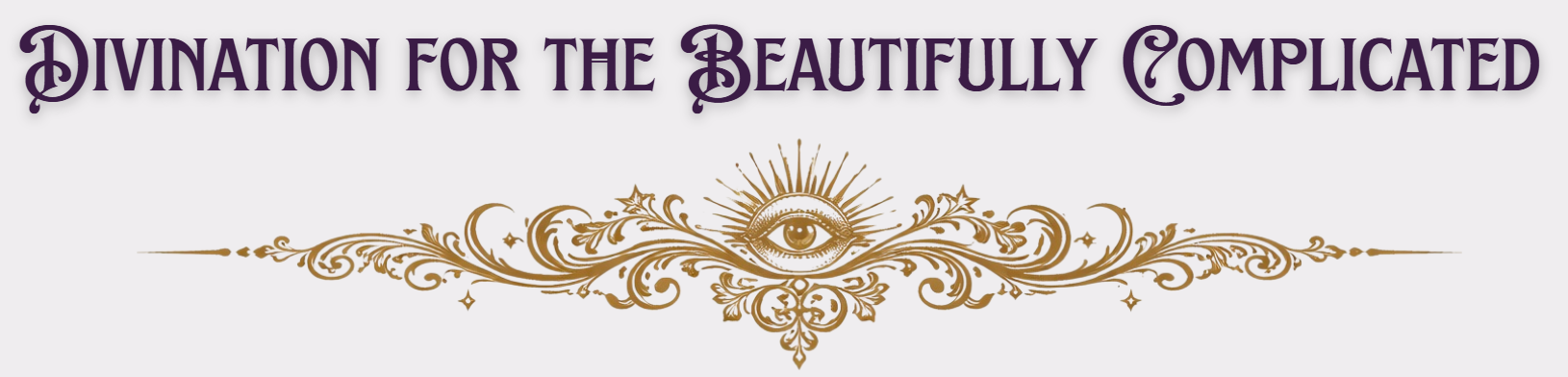 Stylized text reading 'Divination for the Beautifully Complicated' above ornate gold design with an eye surrounded by radiating lines and decorative flourishes.