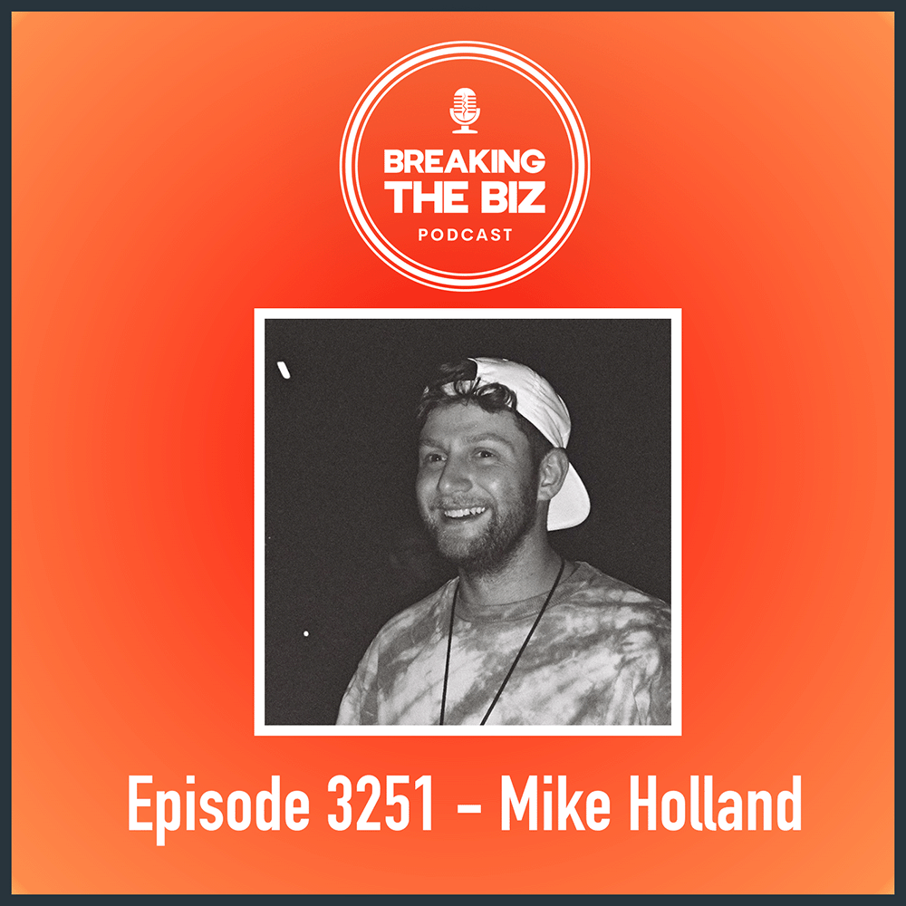 Breaking Into Music Management: Strategy, Success &amp; The Spotlight // Mike Holland #3251