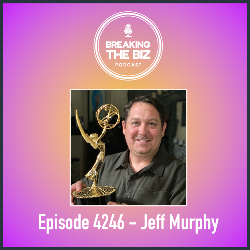 Breaking Into The Film Industry // Breaking The Biz Podcast - Jeff Murphy #4246