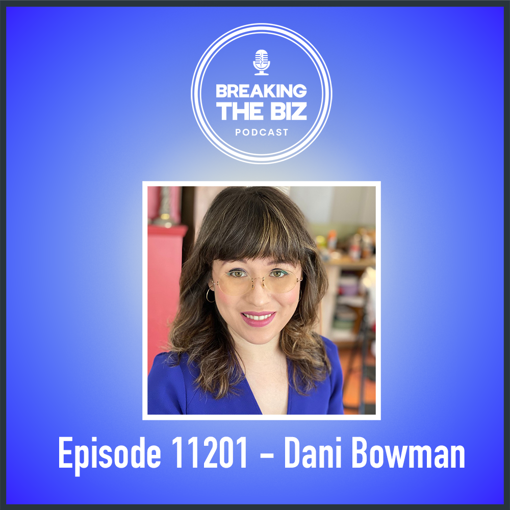 Breaking Into Animation &amp; Entrepreneurship // Breaking The Biz Podcast - Dani Bowman #11201