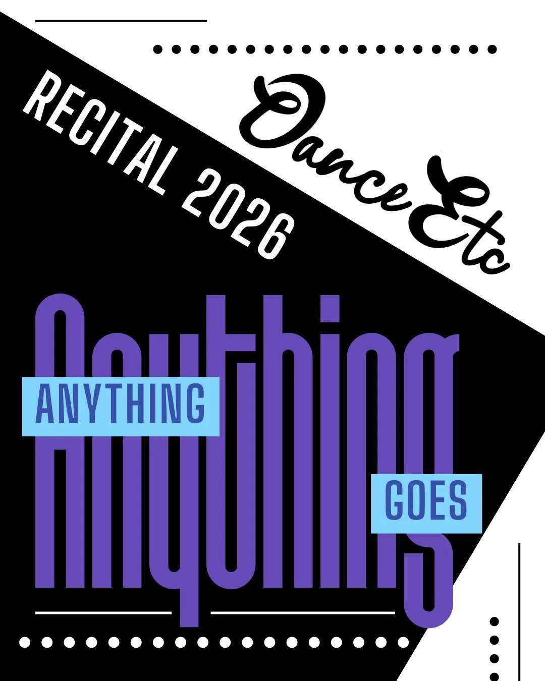 It&rsquo;s that time!!! We are excited to announce our 2026 Spring Recital theme will be &ldquo;Anything Goes!&rdquo; The instructors have selected a wide variety of songs because in this show, ANYTHING GOES! 

&bull; Classes resume the week of Jan 5