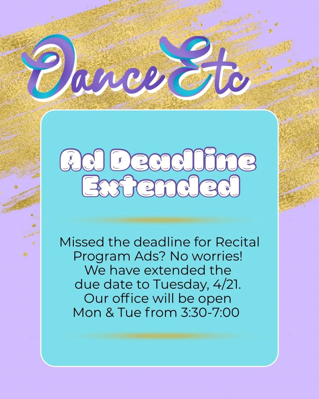 Reminders: Studio spring break is coming up. There will be no classes on April 22, 23, 27, or 28. Classes will resume the 29th. 

We have extended the deadline for Recital Program Ads to Tuesday, 4/21. Our office will be open Monday &amp; Tuesday fro