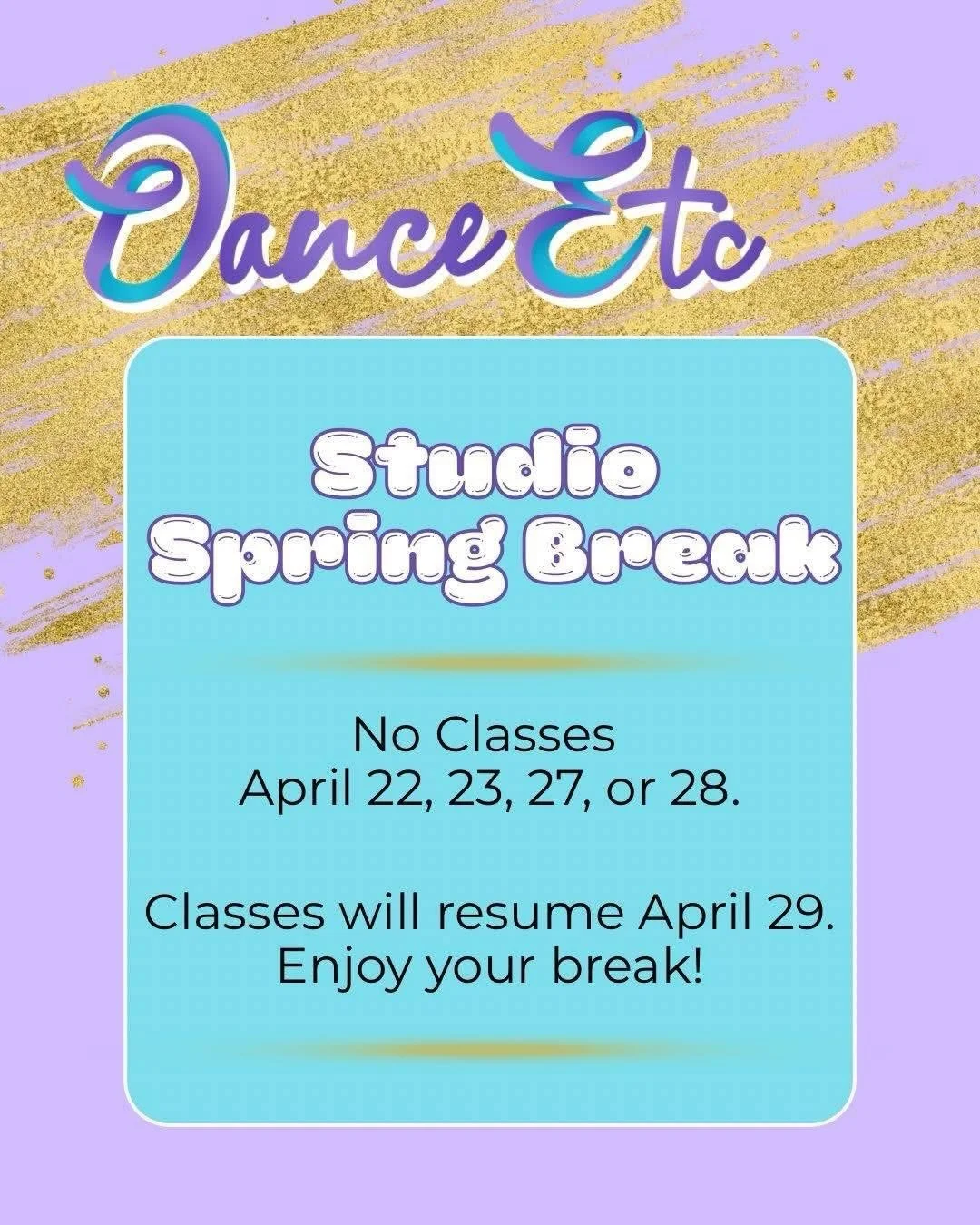 Reminders: Studio spring break is coming up. There will be no classes on April 22, 23, 27, or 28. Classes will resume the 29th. 

We have extended the deadline for Recital Program Ads to Tuesday, 4/21. Our office will be open Monday &amp; Tuesday fro