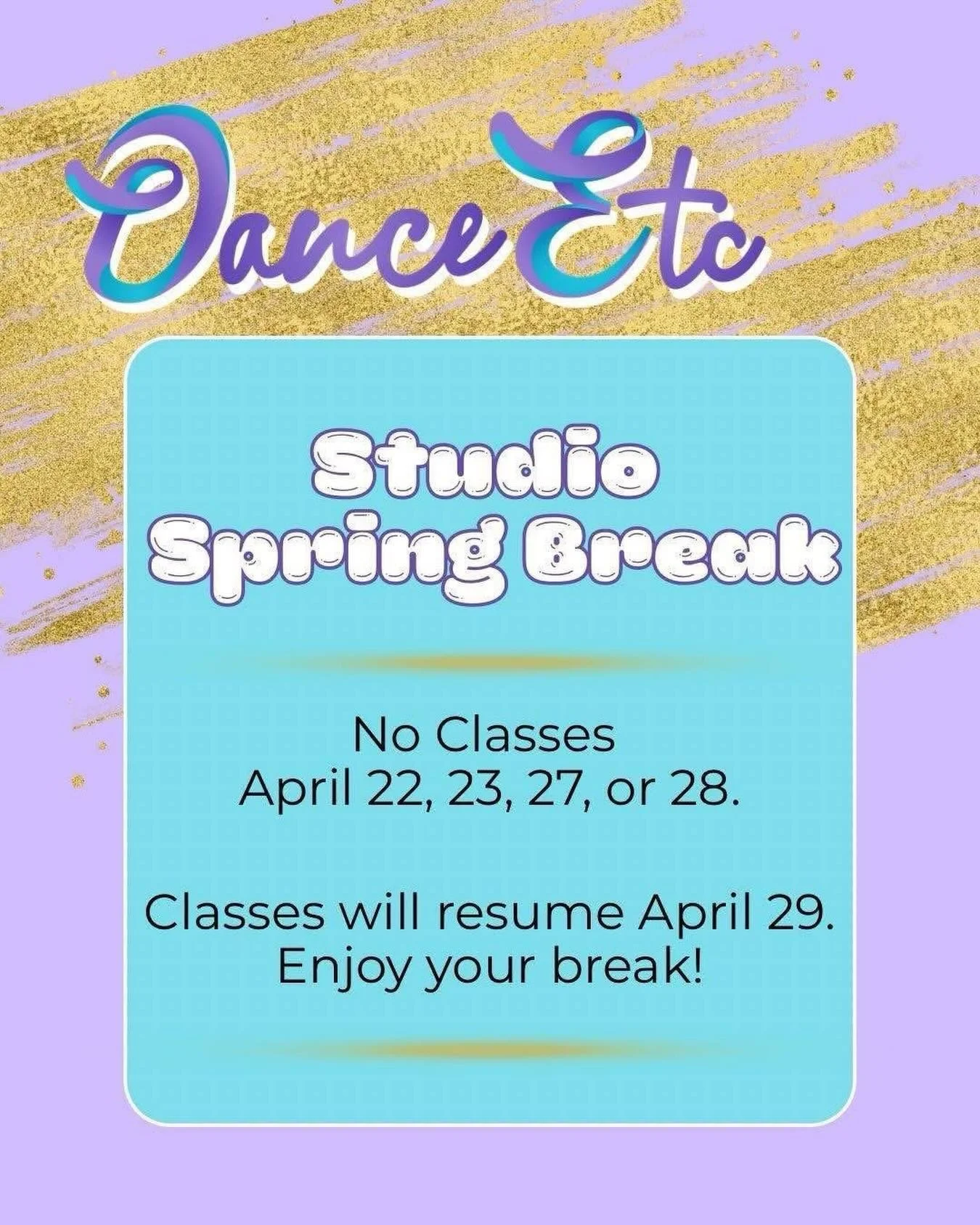 Reminder: No dance classes Monday 4/27 or Tuesday 4/28 due to Studio Spring Break! Enjoy!