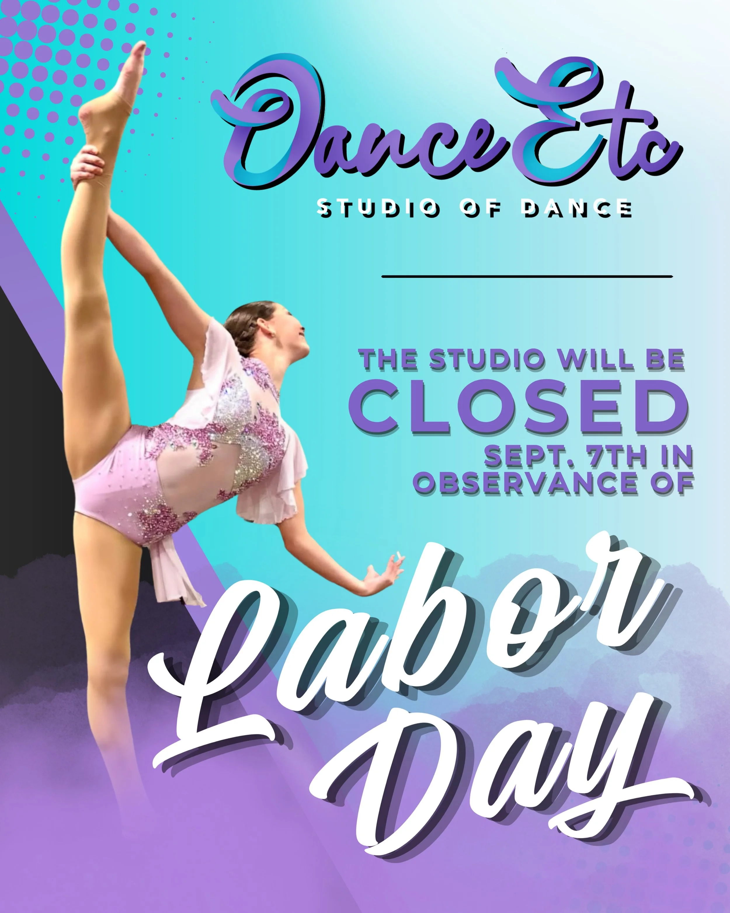 Reminder: Dance Etc. will be closed Monday, Sept. 7th in observance of Labor Day. Enjoy your holiday!