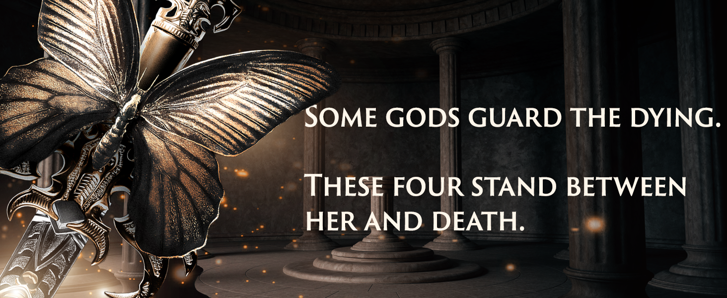 Some gods guard the dying. These four stand between her and death. Temple background, butterfly and dagger in foreground