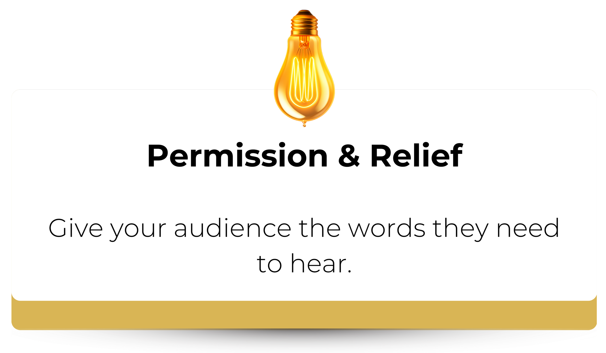 Lightbulb at the top of a white card with black text: 'Permission & Relief. Give your audience the words they need to hear.'