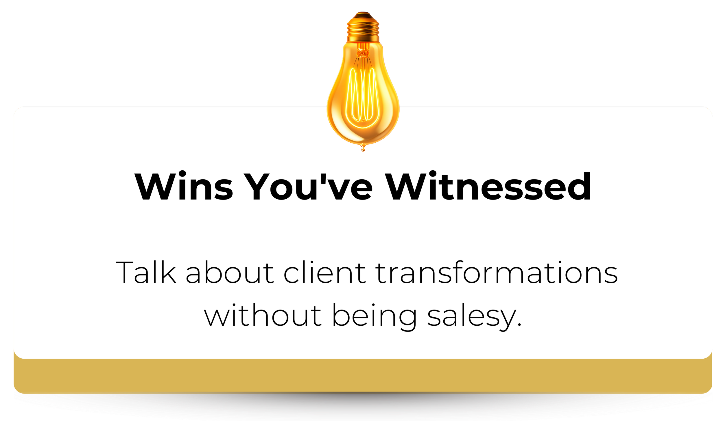 A digital graphic with a light bulb at the top, black text reading "Wins You've Witnessed," and smaller text that says "Talk about client transformations without being salesy," against a dark background with a purple border.