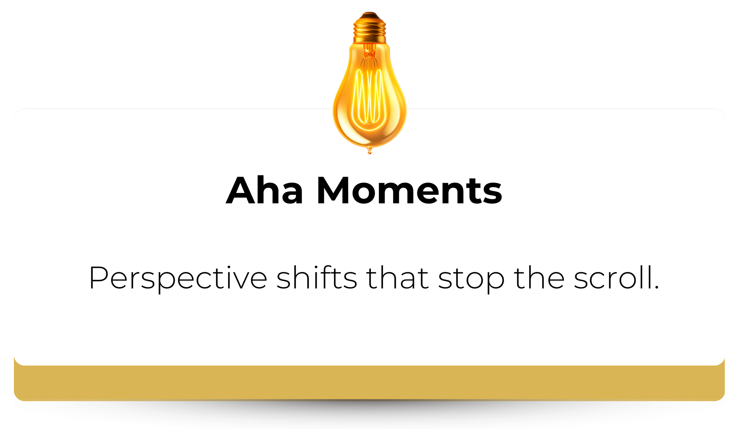 A card with a light bulb graphic at the top and the text "Aha Moments" and "Perspective shifts that stop the scroll."