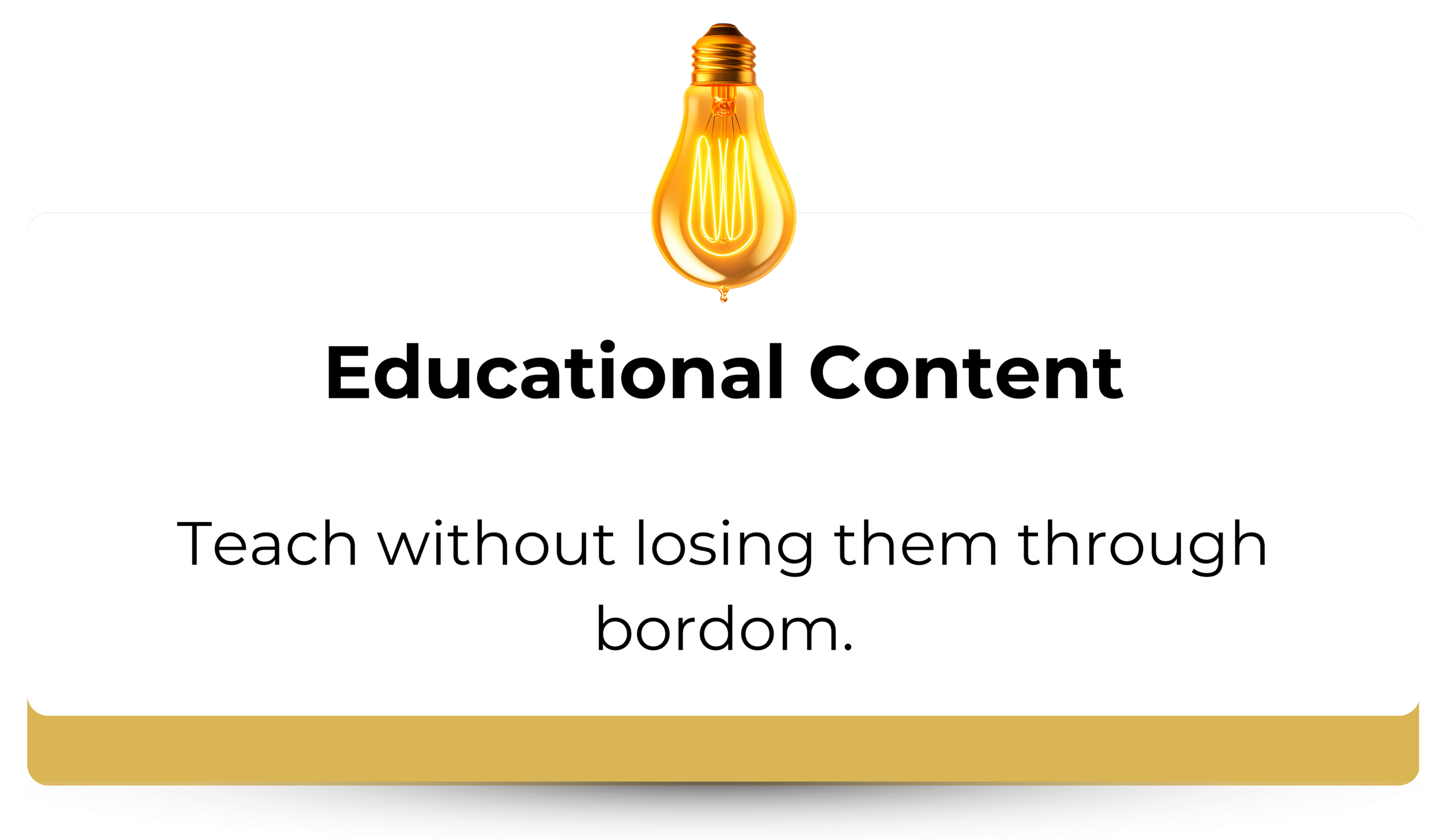 Educational content card with a lightbulb icon at the top, featuring a quote: 'Teach without losing them through bordom.'