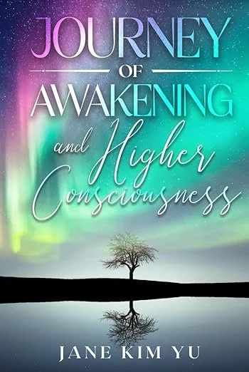 Jane Kim Yu Book Cover: Journey of Awakening and Higher Consciousness