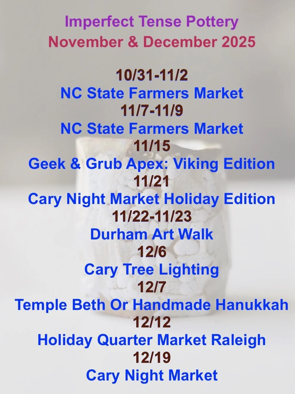 Join me at these November and December events!

10/31-11/2: NC State Farmers Market

11/7-11/9: NC State Farmers Market

11/15: Geek &amp; Grub Apex: Viking Edition (@geekandgrubmarket)

11/21: Cary Night Market Holiday Edition (@thenightmarketcompan