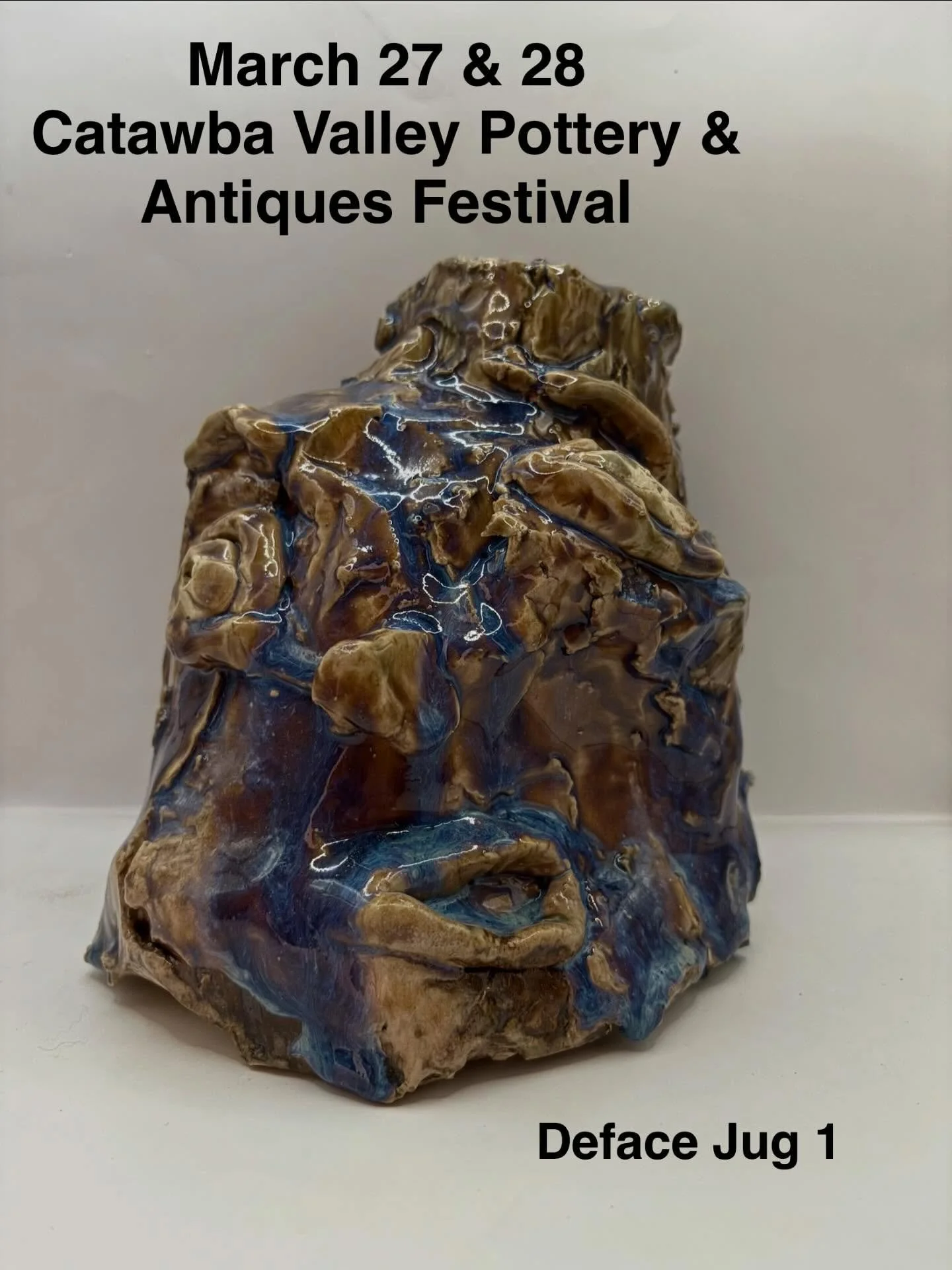 March 27 &amp; 28 I will be at the Catawba Valley Pottery &amp; Antiques Festival, where my Deface Jugs will debut. Friday is the VIP night, and Saturday 9am-5pm tickets can be purchased at the door. I will be back in Booth 100, and I might even get 