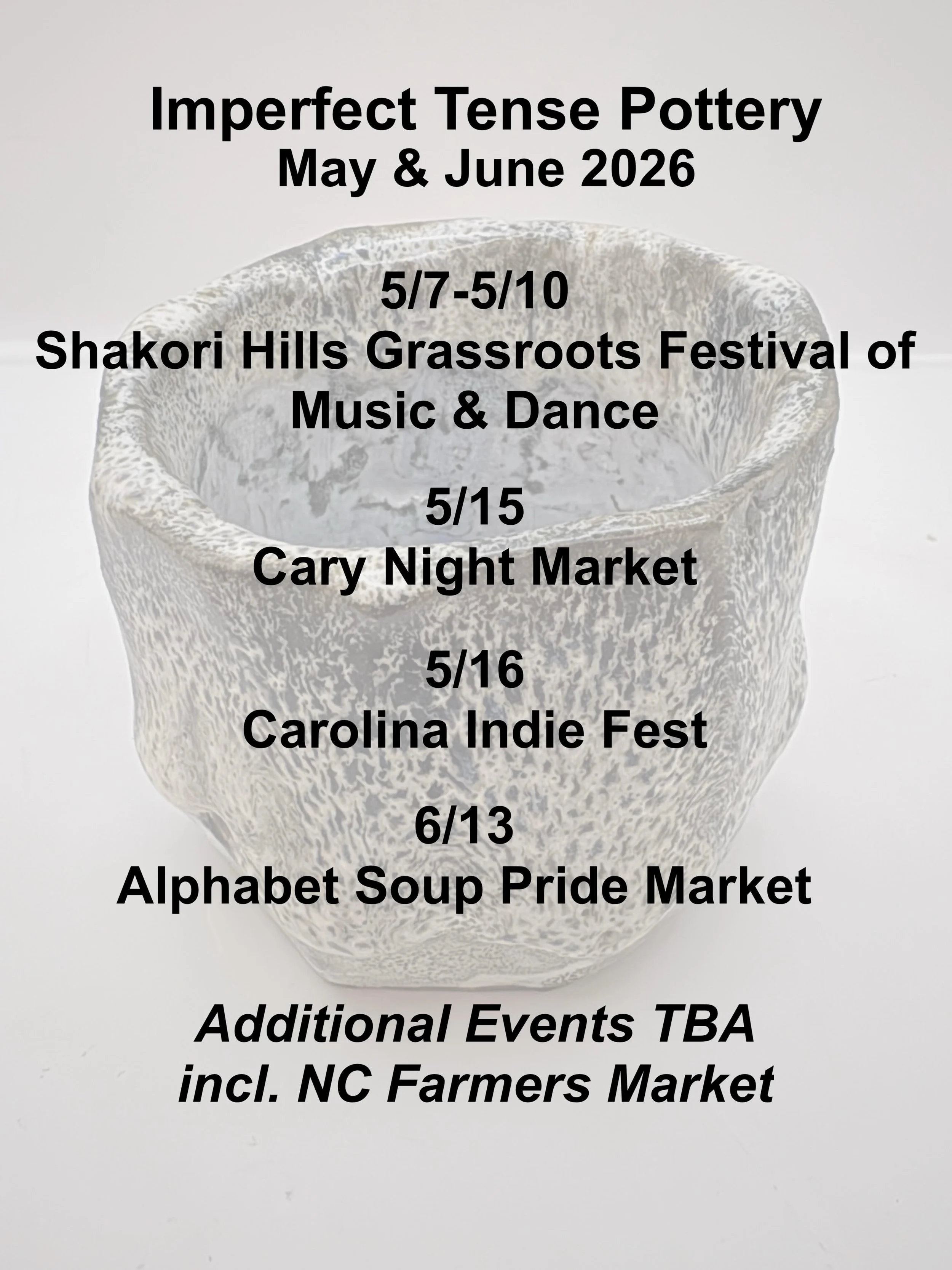 Find Imperfect Tense Pottery in May and June 2026:

5/7-10
Shakori Hills Grassroots Festival of Music &amp; Dance
@shakorihillsgrassroots 
Pittsboro, NC

5/15
Cary Night Market
@thenightmarketcompany
@downtowncarypark 
Cary, NC

5/16
Carolina Indie F