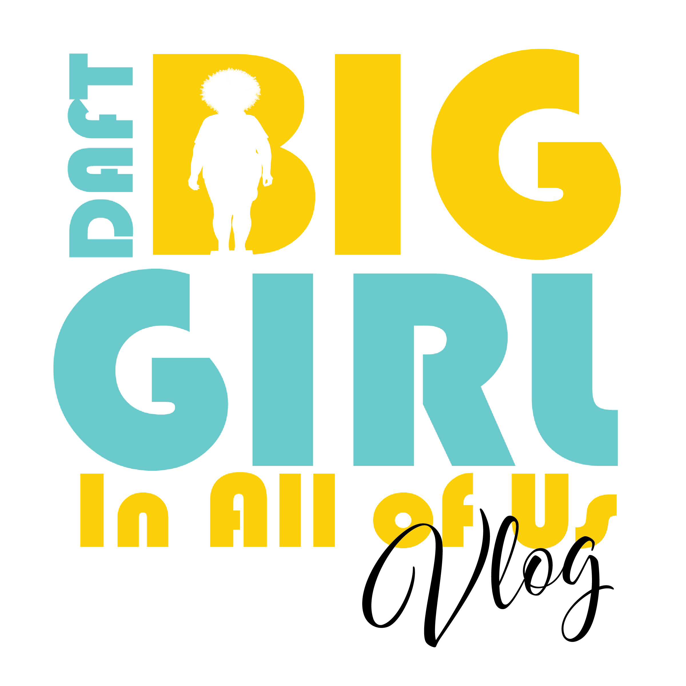 Design with the words "Proud Big Girl in All of Us" in bold letters, including a silhouette of a girl with natural hair.