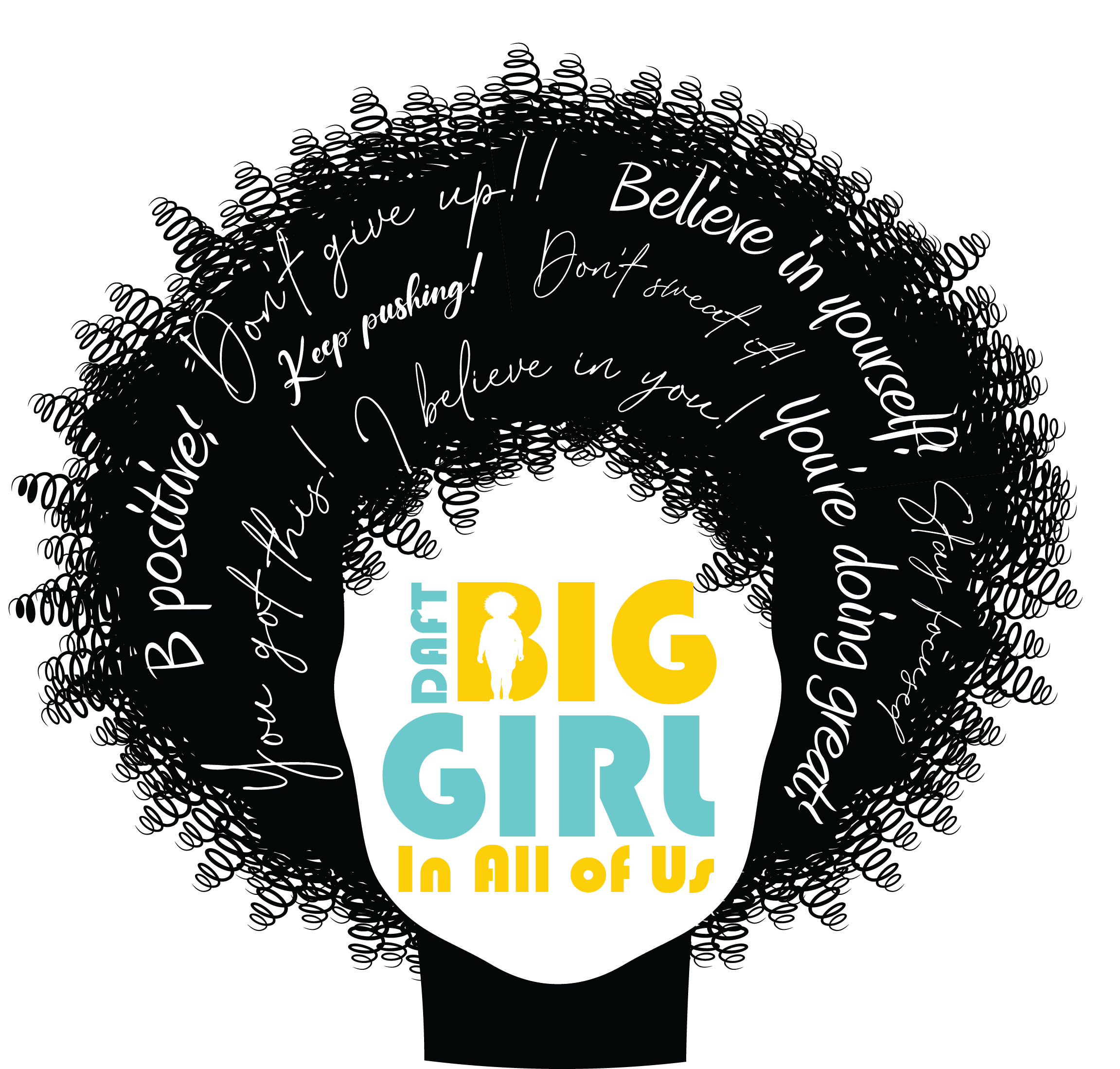 An illustrated black woman with curly hair, with positive affirmations in white surrounding her head. In the center, white and yellow text reads, 'DRAFT BIG GIRL In All of Us'.