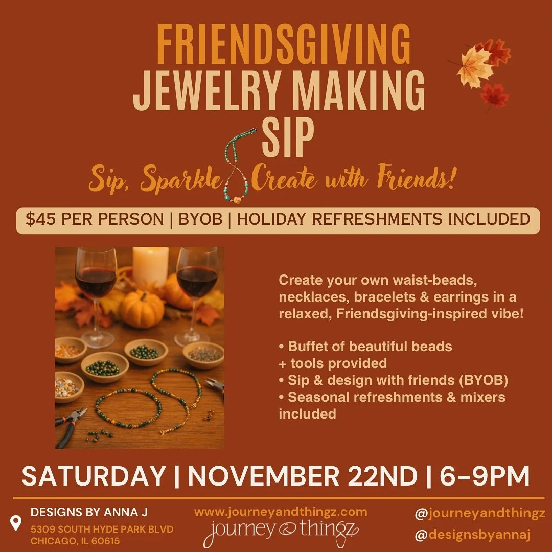 Sip, sparkle &amp; create this Friendsgiving! 💕

Grab your friends for a night of beads, bites &amp; good vibes 🍷✨

🧡 Make waist beads, bracelets, earrings &amp; more
🥂 BYOB + holiday refreshments &amp; mixers
🎟️ $45 | Fri, Nov 22 | 6&ndash;9 PM