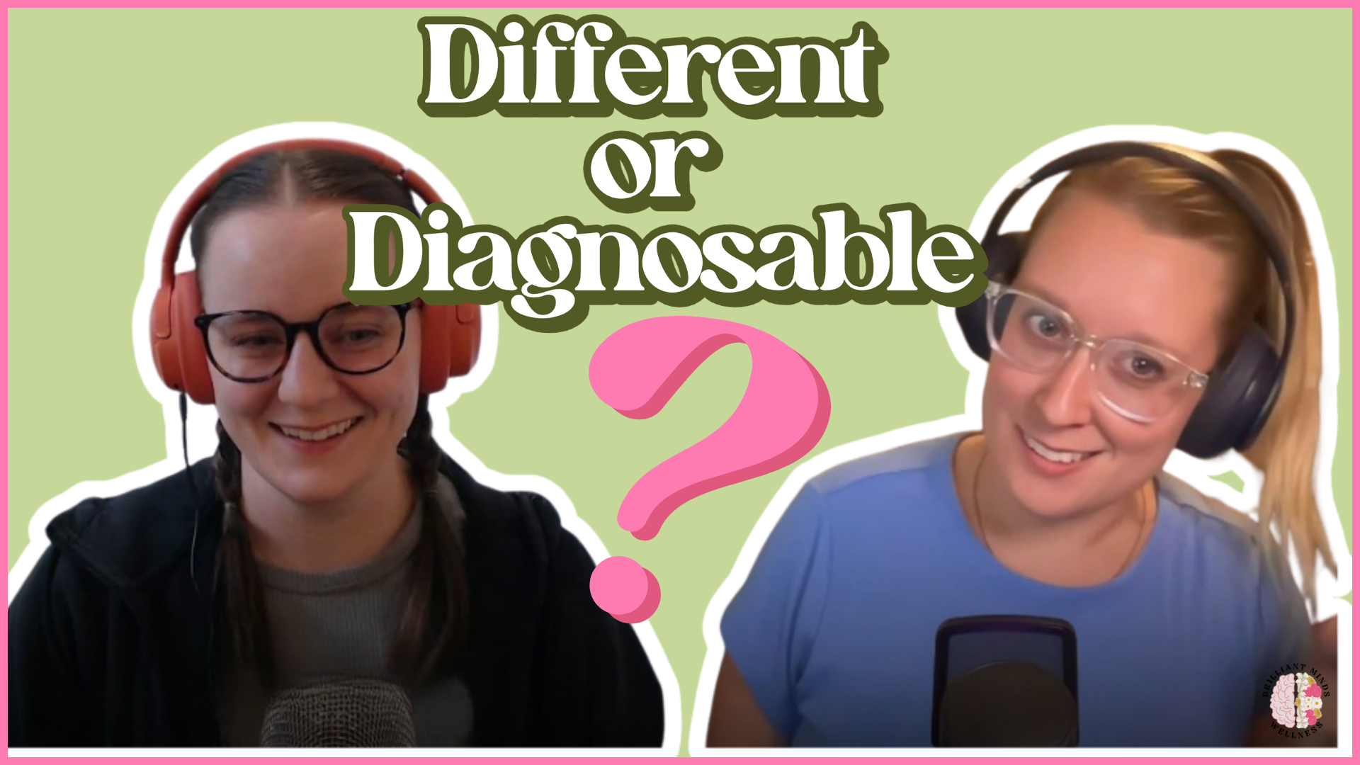 Brilliant Minds?: Different or Diagnosable?