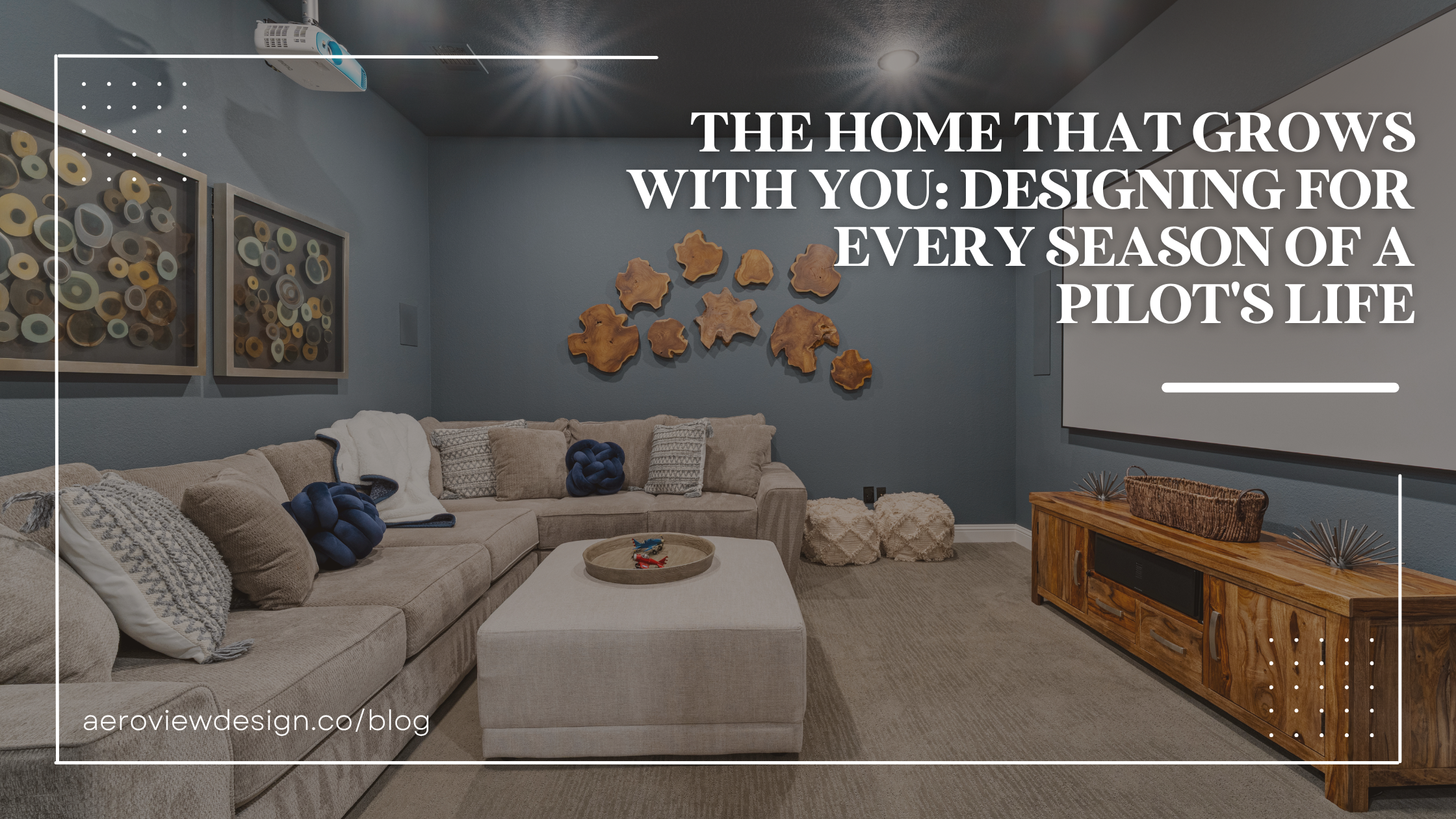 The Home That Grows With You: Designing for Every Season of a Pilot's Life