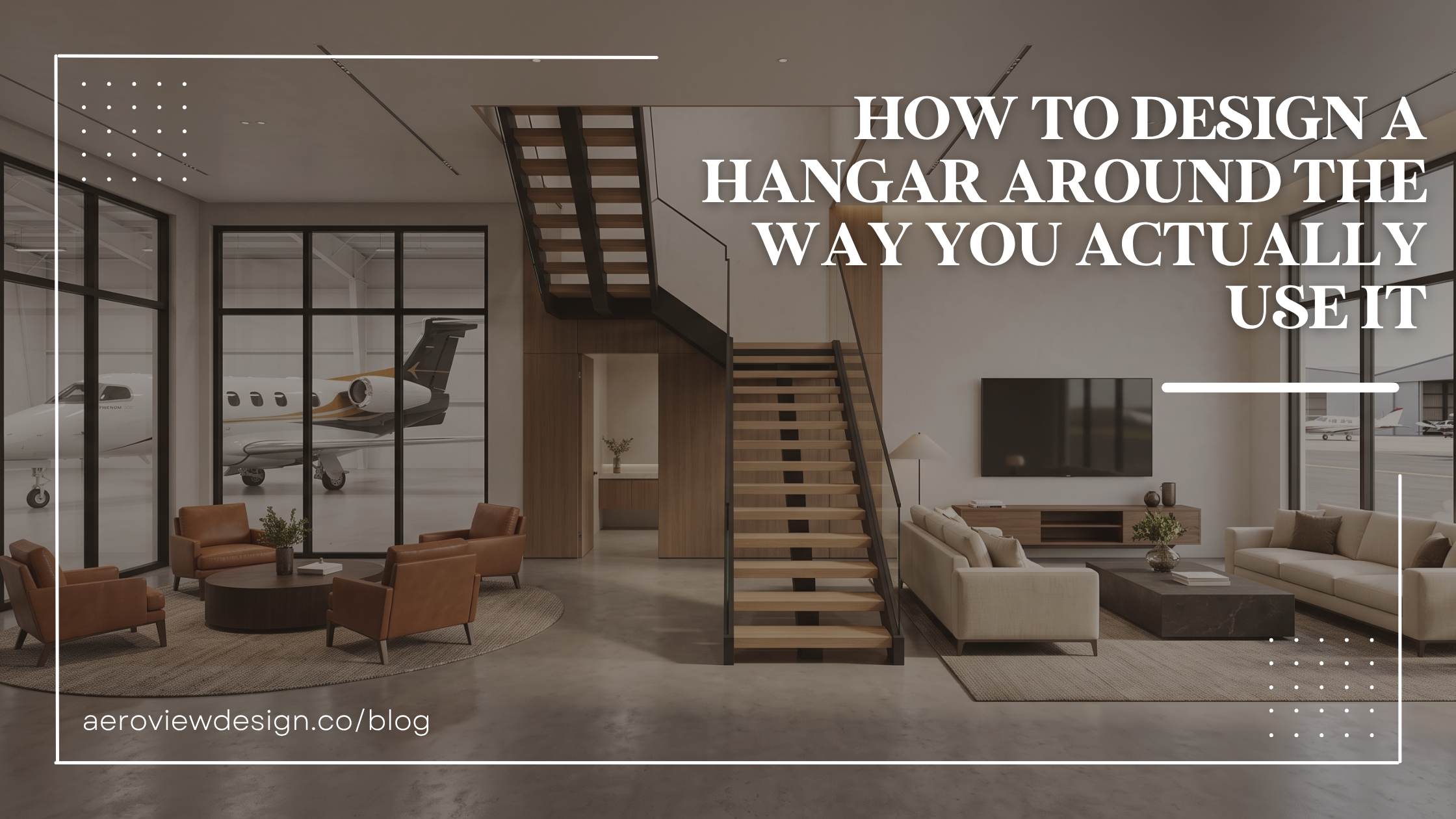 How to Design a Hangar Around the Way You Actually Use It