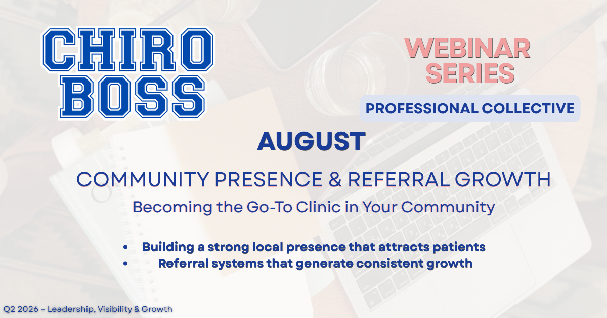       
  
     Community Presence &amp; Referral Growth     August 14, 2026        1:00 PM CST    Growing a chiropractic practice isn’t just about marketing—it’s about becoming a trusted presence in your community. In this webinar, we break down how 