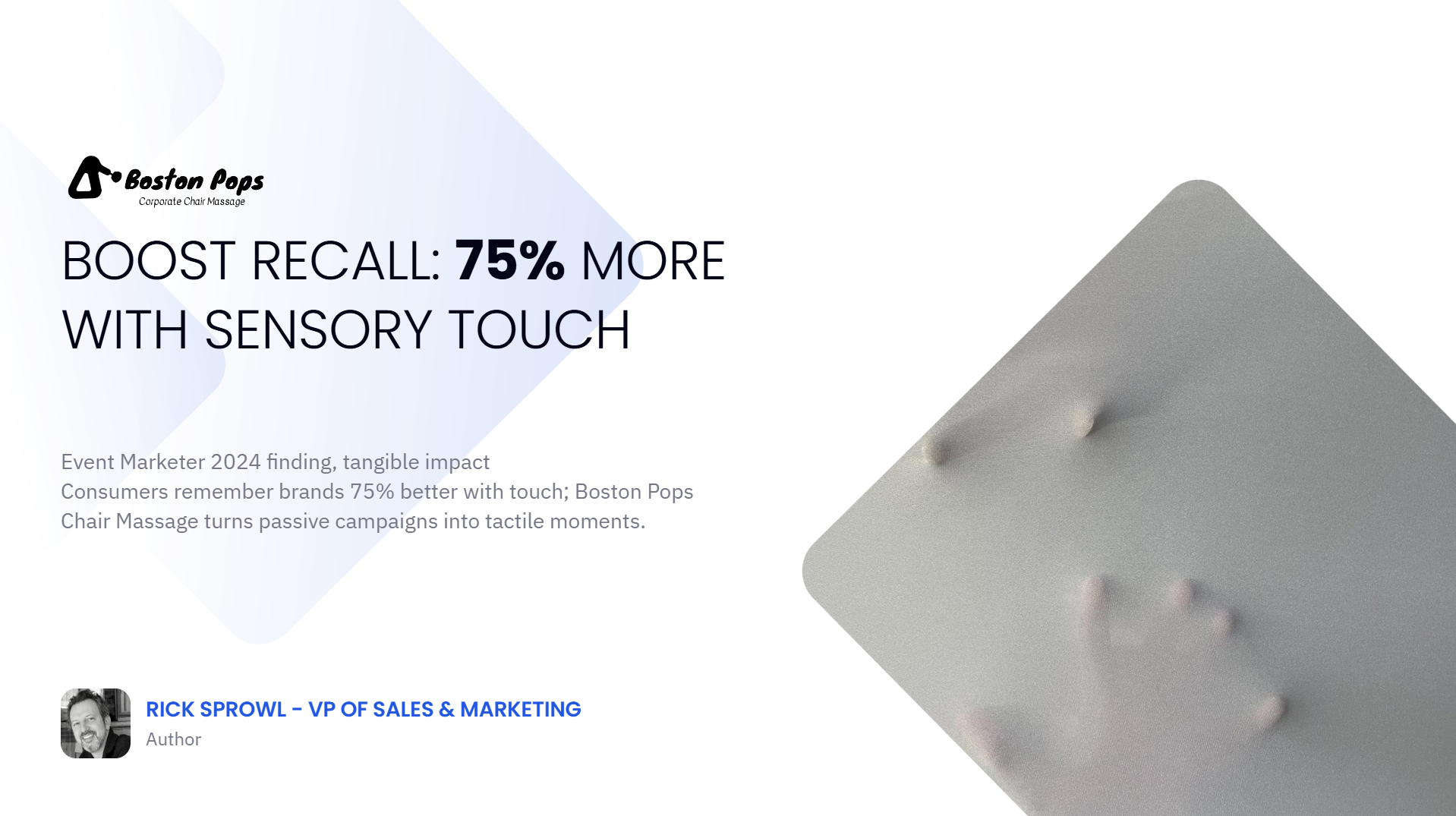 BOOST RECALL: 75% MORE WITH SENSORY TOUCH. Source: Event Marketer 2024 finding, tangible impact. Consumers remember brands 75% better with touch; Boston Pops Chair Massage turns passive campaigns into tactile moments.
