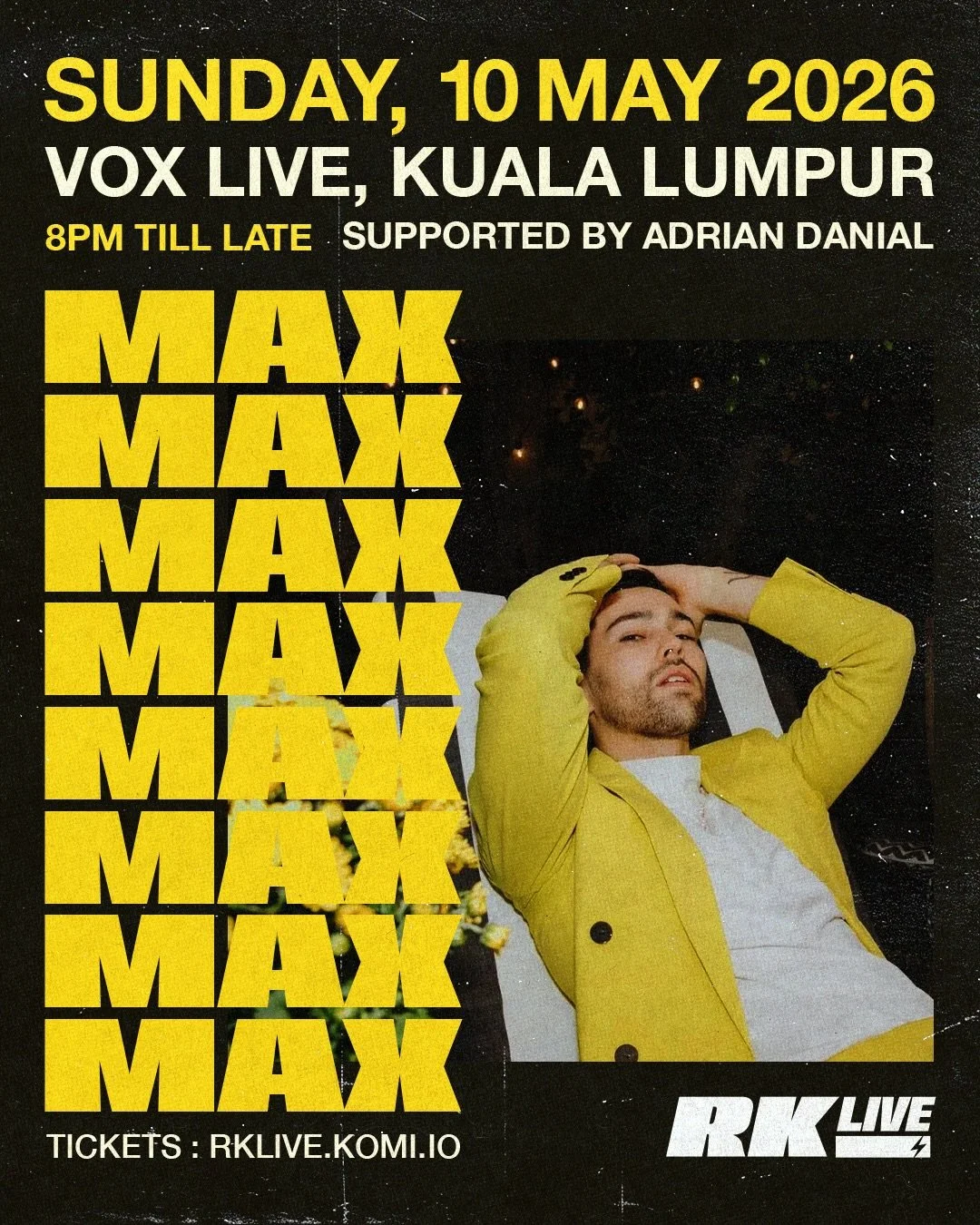 Max is performing live in Kuala Lumpur on Sunday, 10 May 2026, at Vox Live KL, From 8pm till late, supported by Adrian Danial. Get tickets at rklive.komi.io