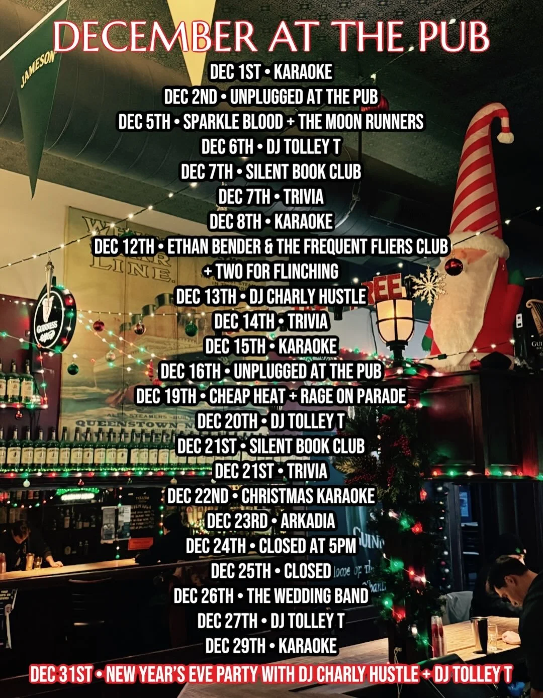 December! Last monthly music line up of the year. Lots of stuff happening at the pub as per usual &mdash; Aside from our usual craic, we&rsquo;ve got a special Tuesday show right before Christmas, a NYE party with two of your favourite DJs and a whol