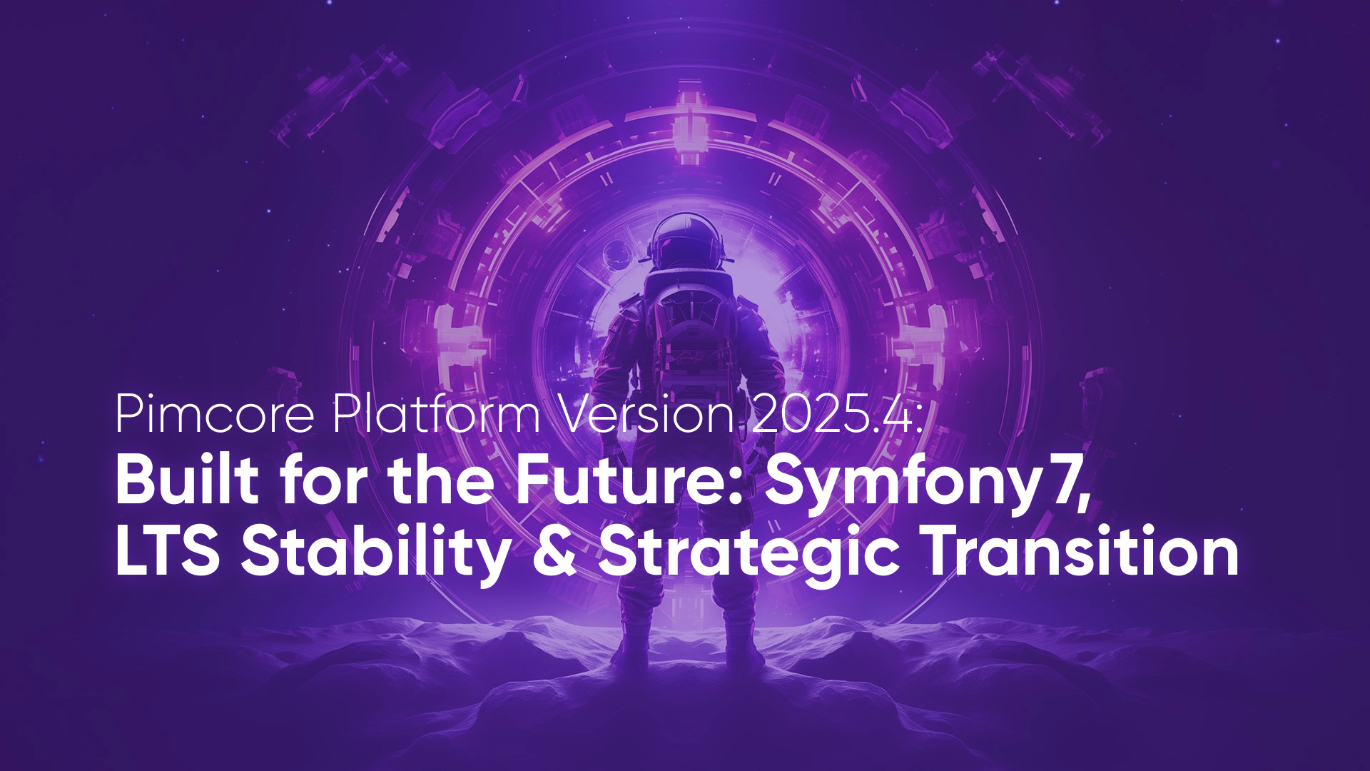 [Headerbilde] Lilla Pimcore-astronaut med teksten: “Pimcore Platform Version 2025.4. Built for the Future: Symfony 7, LTS Stability & Strategic Transition”