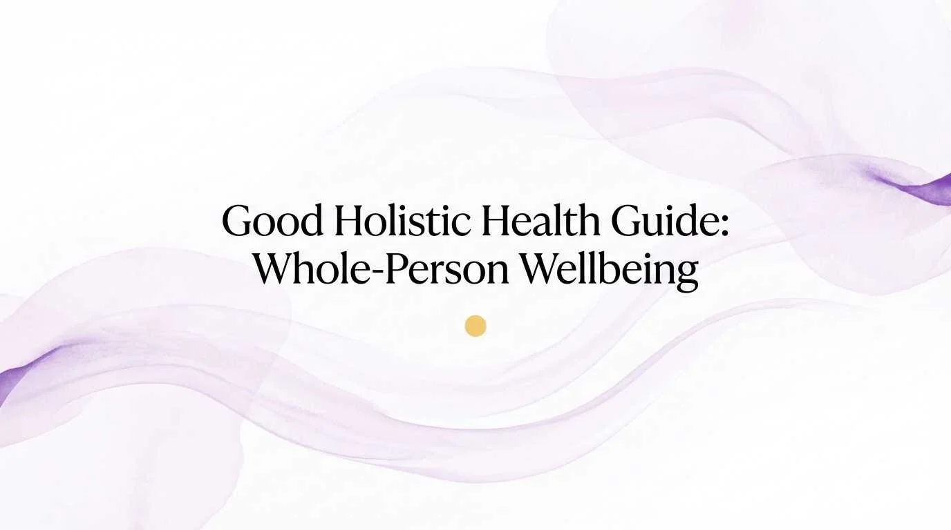 Good Holistic Health: A Guide to Whole-Person Well-being