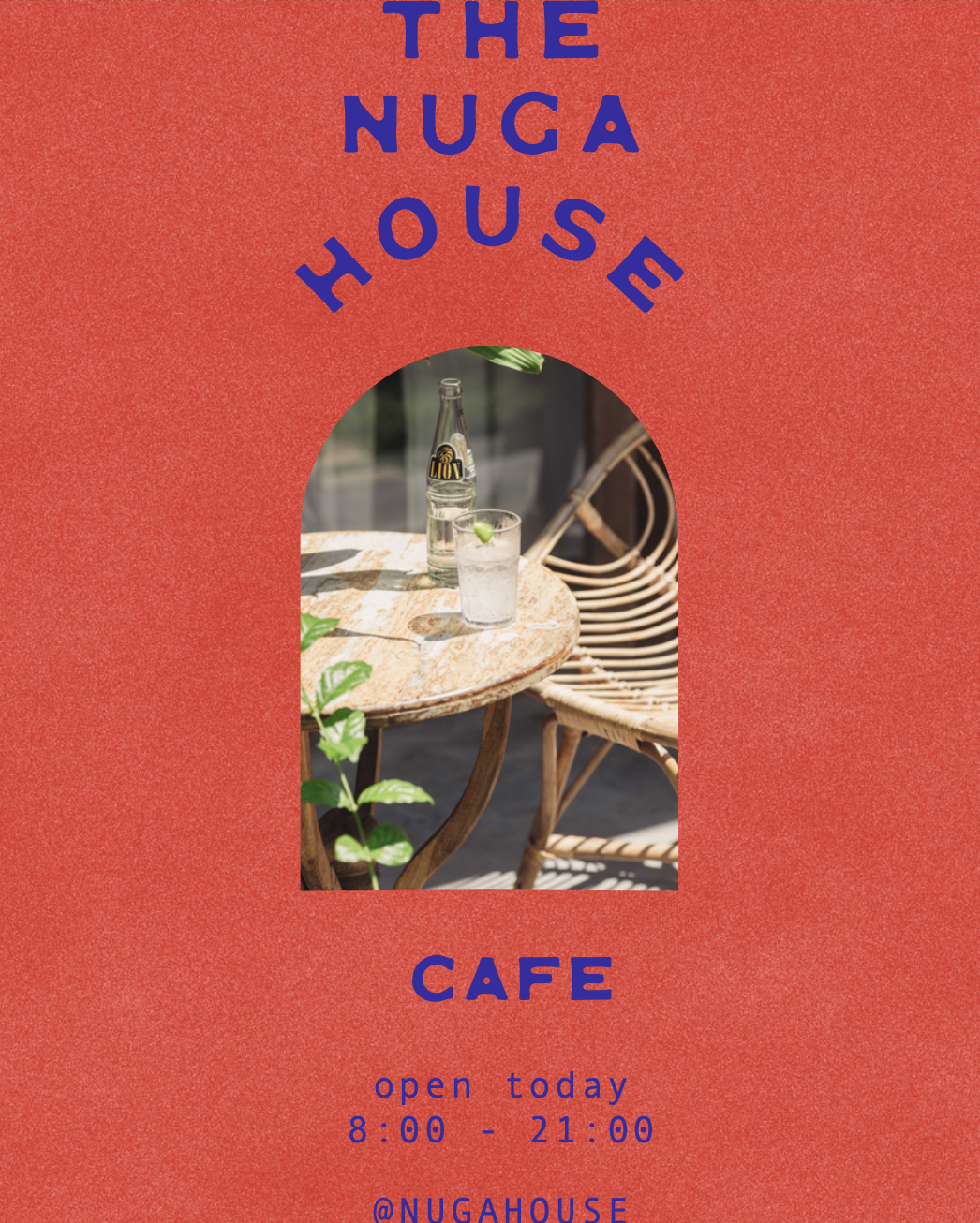 An advertising poster for The Nuga House Cafe featuring a central arched photo of a table with a glass of water, a bottle, and a wicker chair. The poster has a textured red background with bold blue text that reads "The Nuga House" at the top and "Cafe" at the bottom, along with the opening hours 8:00 - 21:00 and social media handle @NUGAHOUSE.