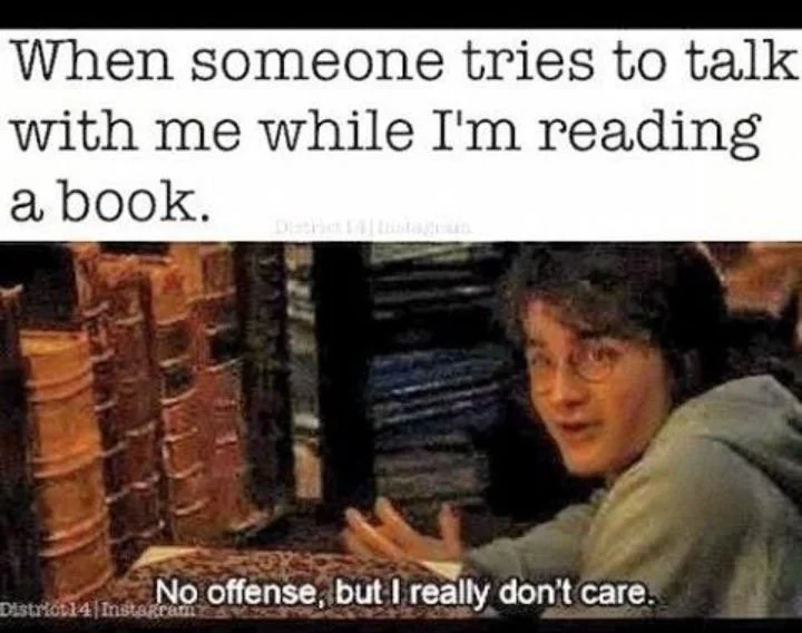Me when someone talks to me when I'm reading on the train.