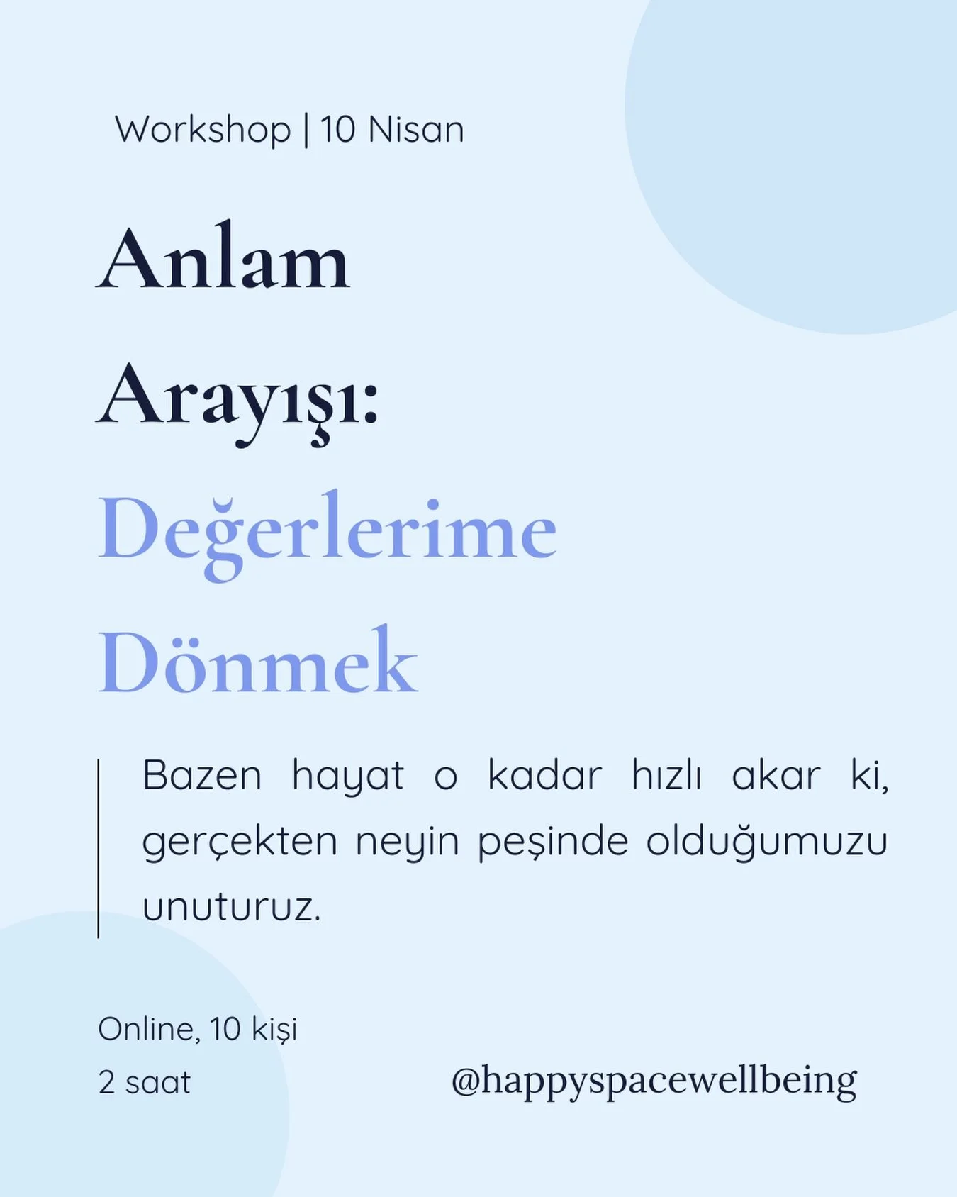 Anlam Arayışı: Değerlerime D&ouml;nmek 10 Nisan 2025 | Perşembe | Online | 2 Saat✨

Bazen hayat o kadar hızlı akar ki, ger&ccedil;ekten neyin peşinde olduğumuzu unuturuz.👇🏻

Hedefler, beklentiler, başkalarının istekleri&hellip; Bunların arasında ke