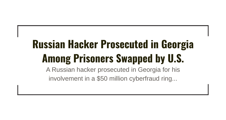 Russian-hacker-prosecuted-Georgia--prisoners-swapped-US-kamal-media-ghali.png