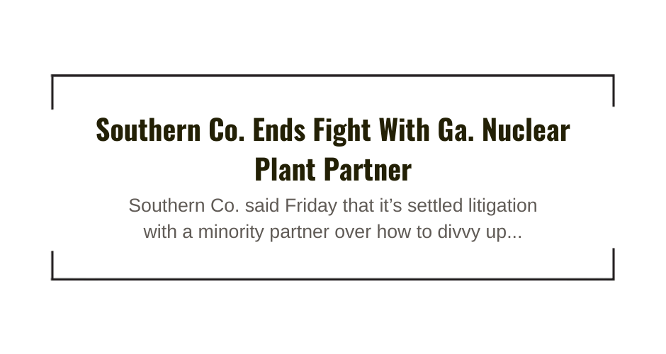 Southern Co. Ends Fight With Ga. Nuclear Plant Partner