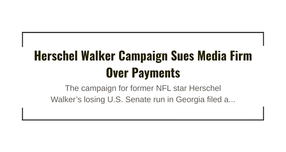Herschel Walker Campaign Sues Media Firm Over Payments