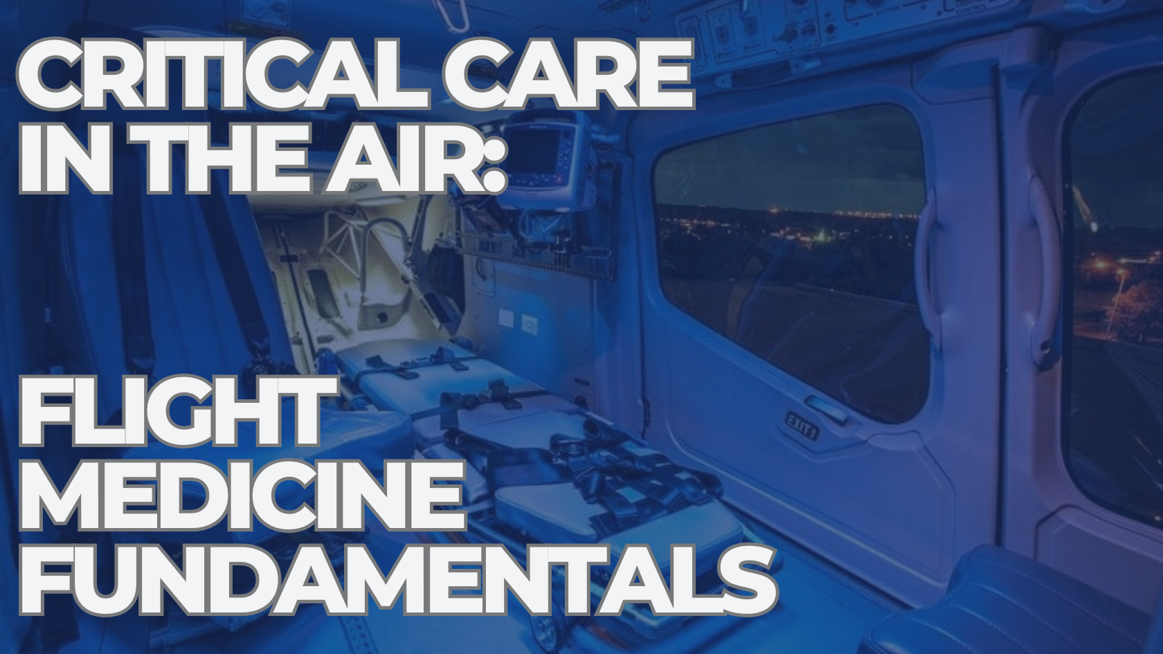 Oct 25-26th Critical Care in the Air: Flight Medicine Fundamentals