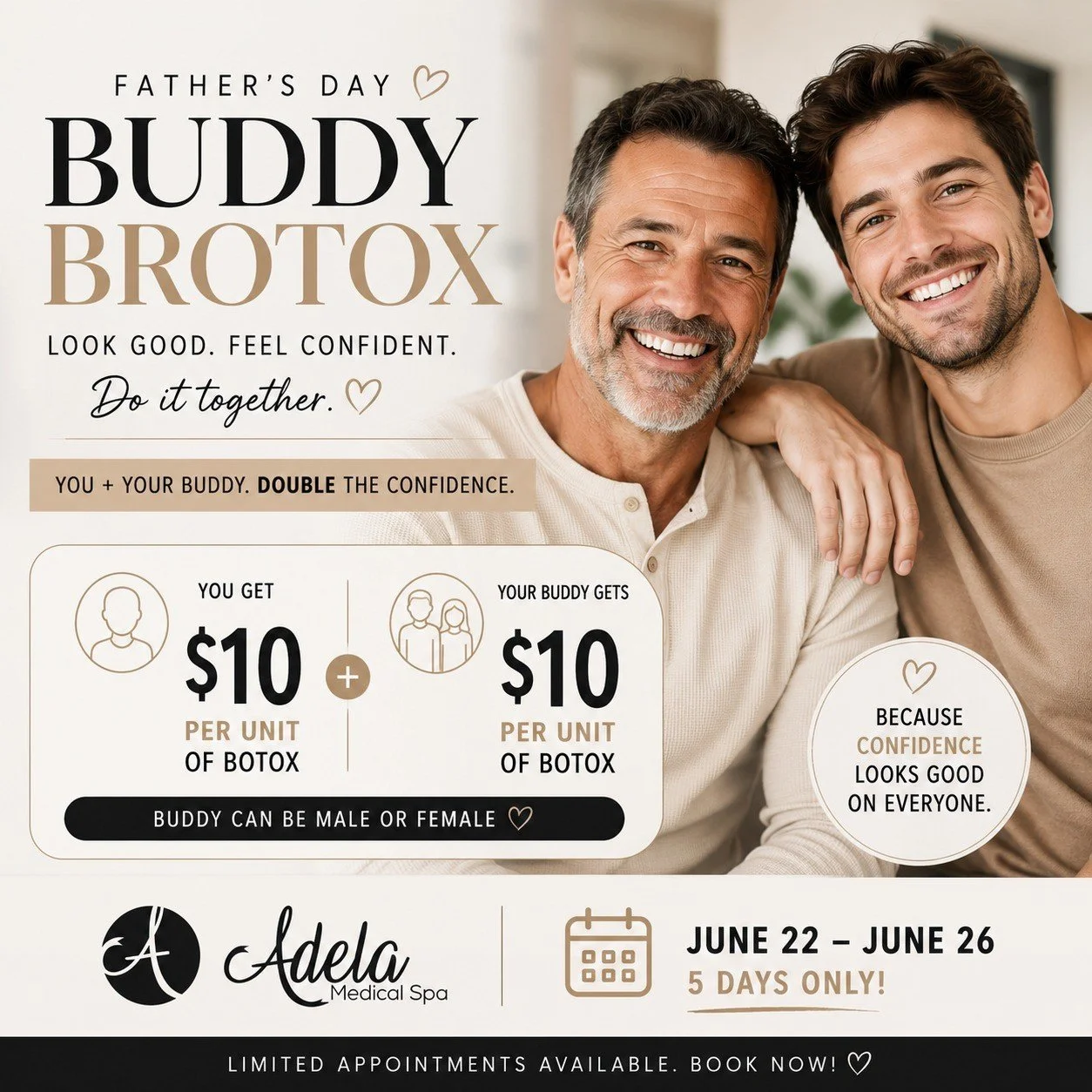 👔 FATHER'S DAY BUDDY BROTOX SPECIAL 👔

Looking refreshed is better with a friend.

From June 22nd &ndash; June 26th, enjoy Botox for just **$10 per unit** when you bring a buddy!

✅ You get Botox for $10/unit
✅ Your buddy gets Botox for $10/unit
✅ 