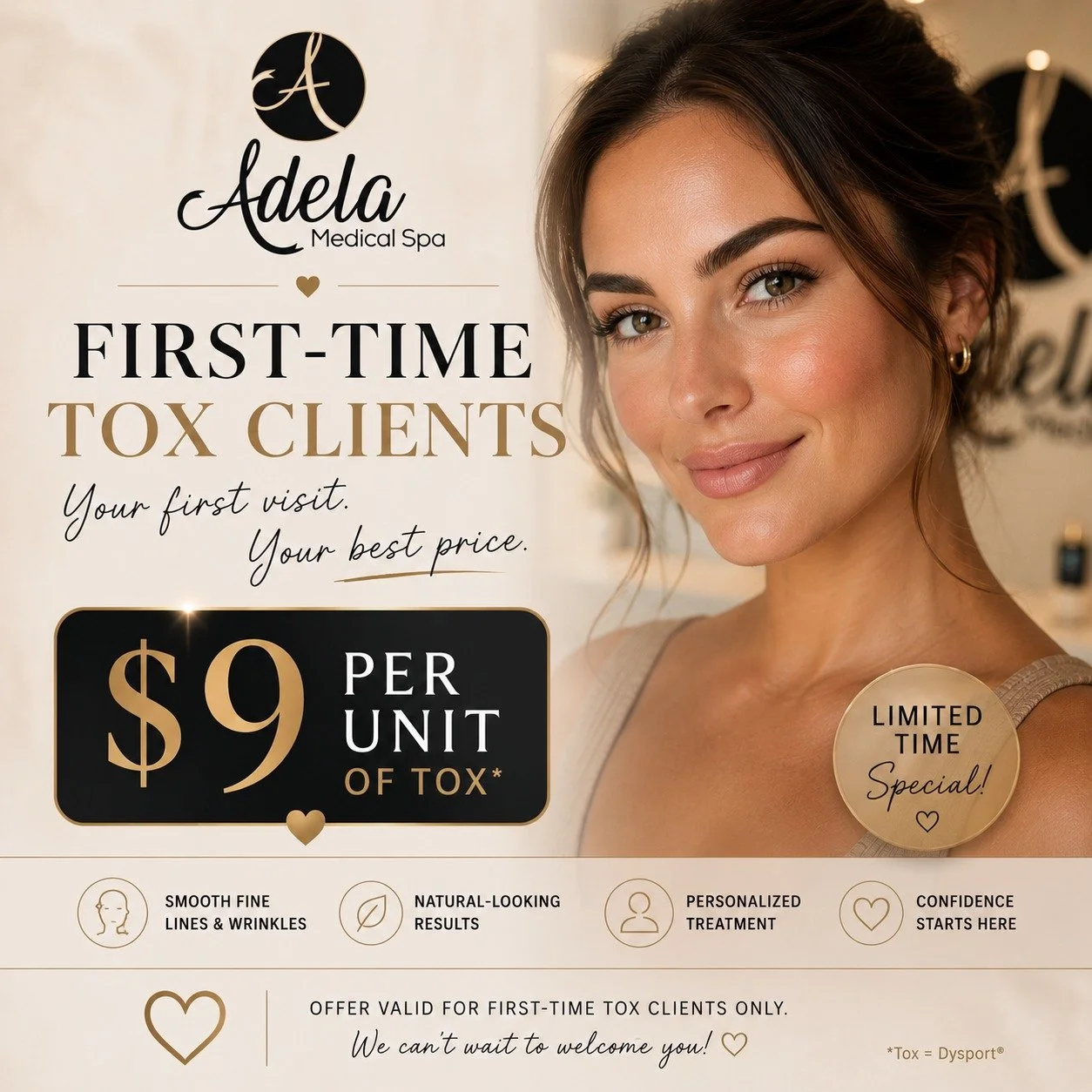 ✨ First-Time Client Special ✨

New to tox (Dysport)? This one&rsquo;s for you.

For a limited time, all first-time clients can enjoy tox (Dysport) for just **$9 per unit** at Adela Medical Spa.

Natural-looking results. Personalized care. Confidence 
